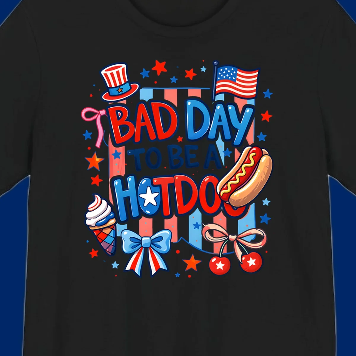 A patriotic illustration with the text 'BAD DAY TO BE A HOTDOG' surrounded by an Uncle Sam hat, American flag, hot dog, ice cream, bows, and stars, capturing a bad-day-hotdog-july-4th theme.