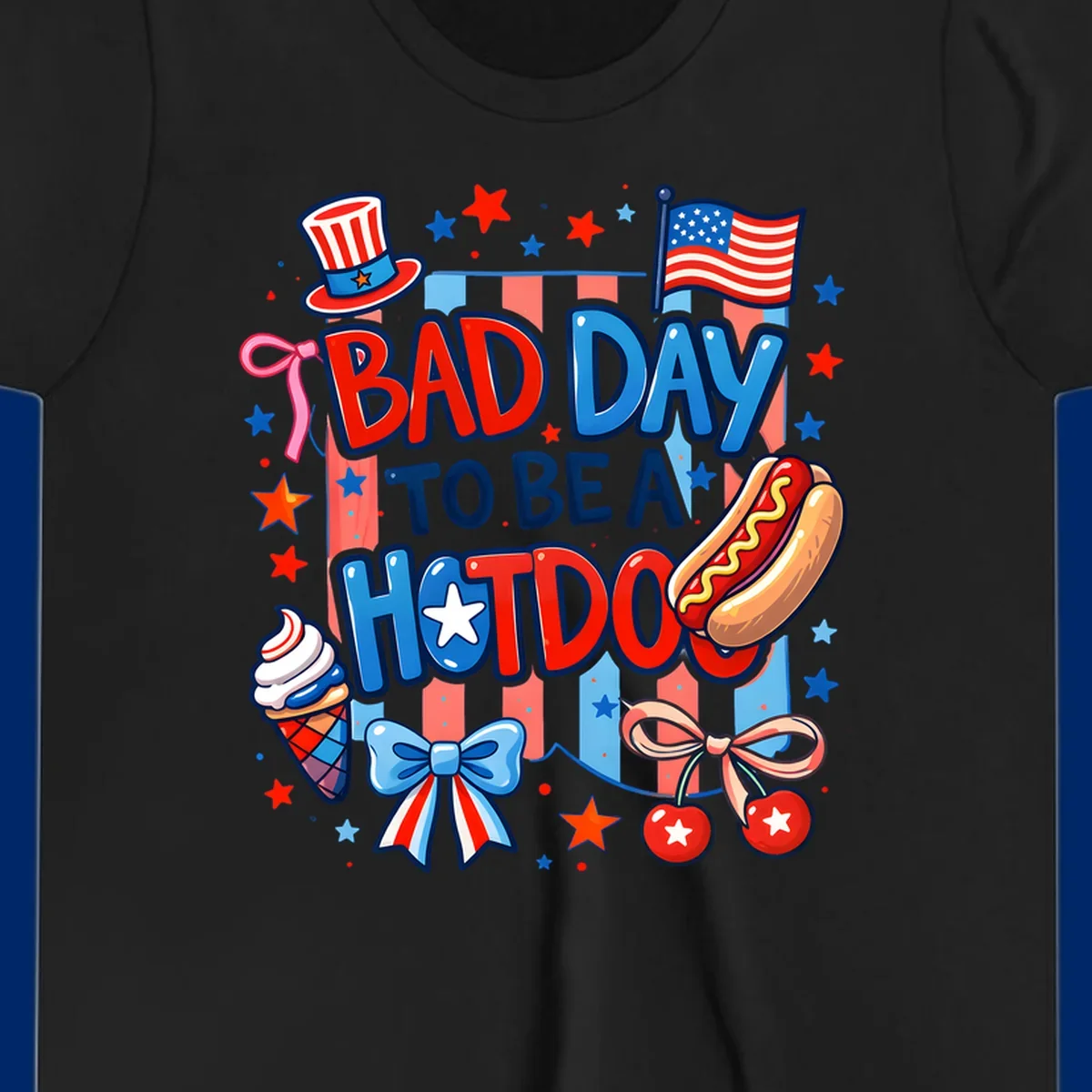 A patriotic illustration with the text 'BAD DAY TO BE A HOTDOG' surrounded by an Uncle Sam hat, American flag, hot dog, ice cream, bows, and stars, capturing a bad-day-hotdog-july-4th theme.