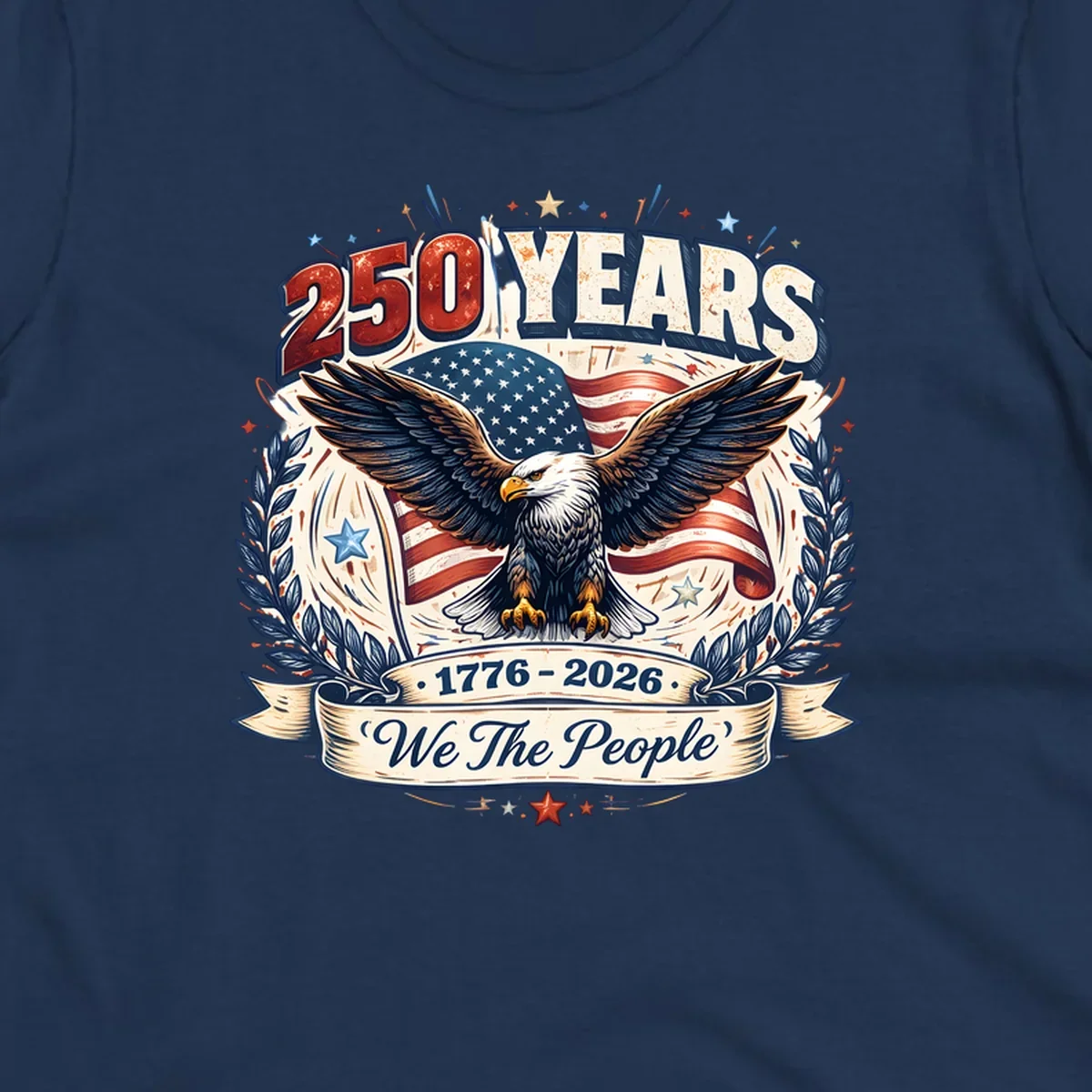 A patriotic America 250 Years Eagle design with a bald eagle, American flag, laurel wreaths, and 'We The People' text.