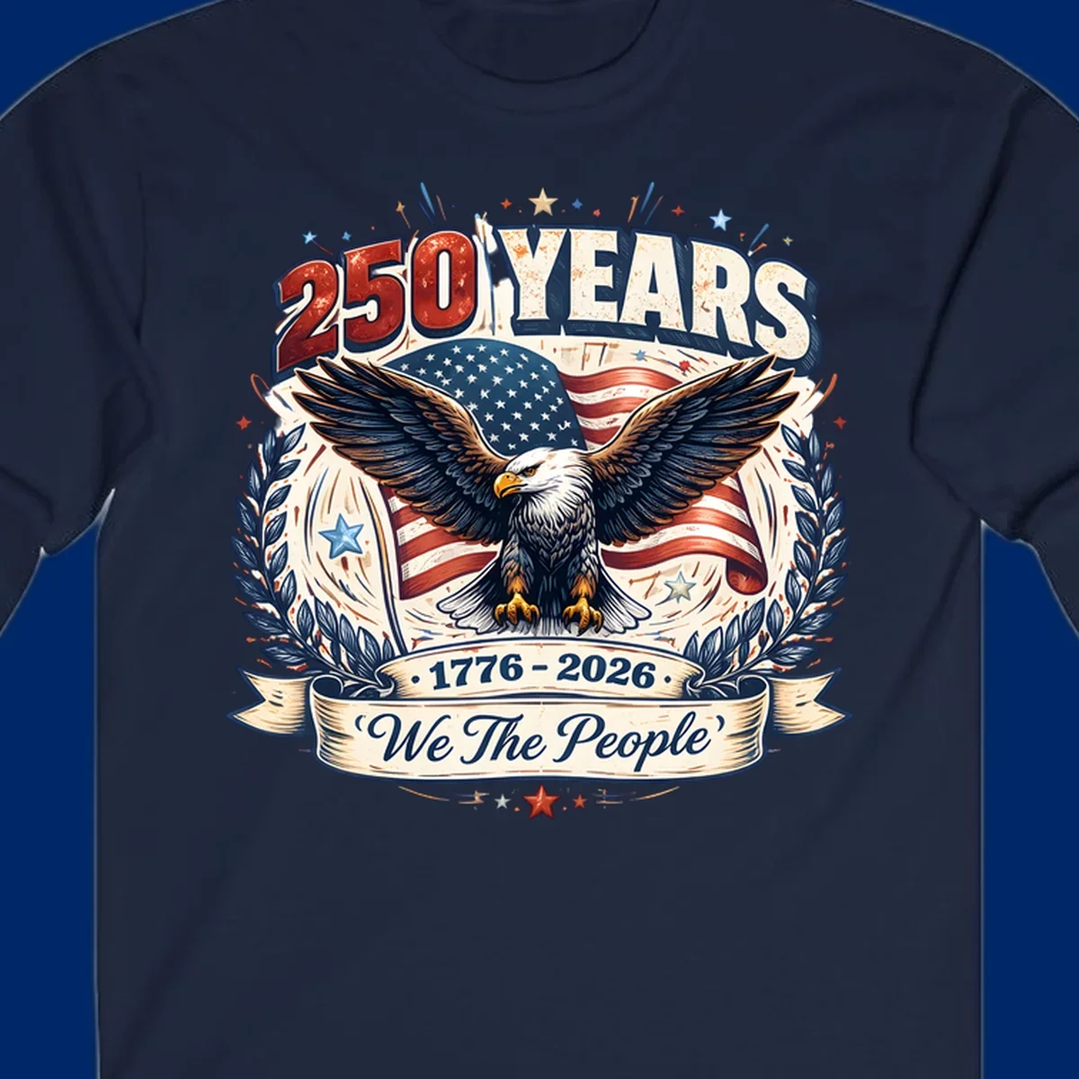 A patriotic America 250 Years Eagle design with a bald eagle, American flag, laurel wreaths, and 'We The People' text.