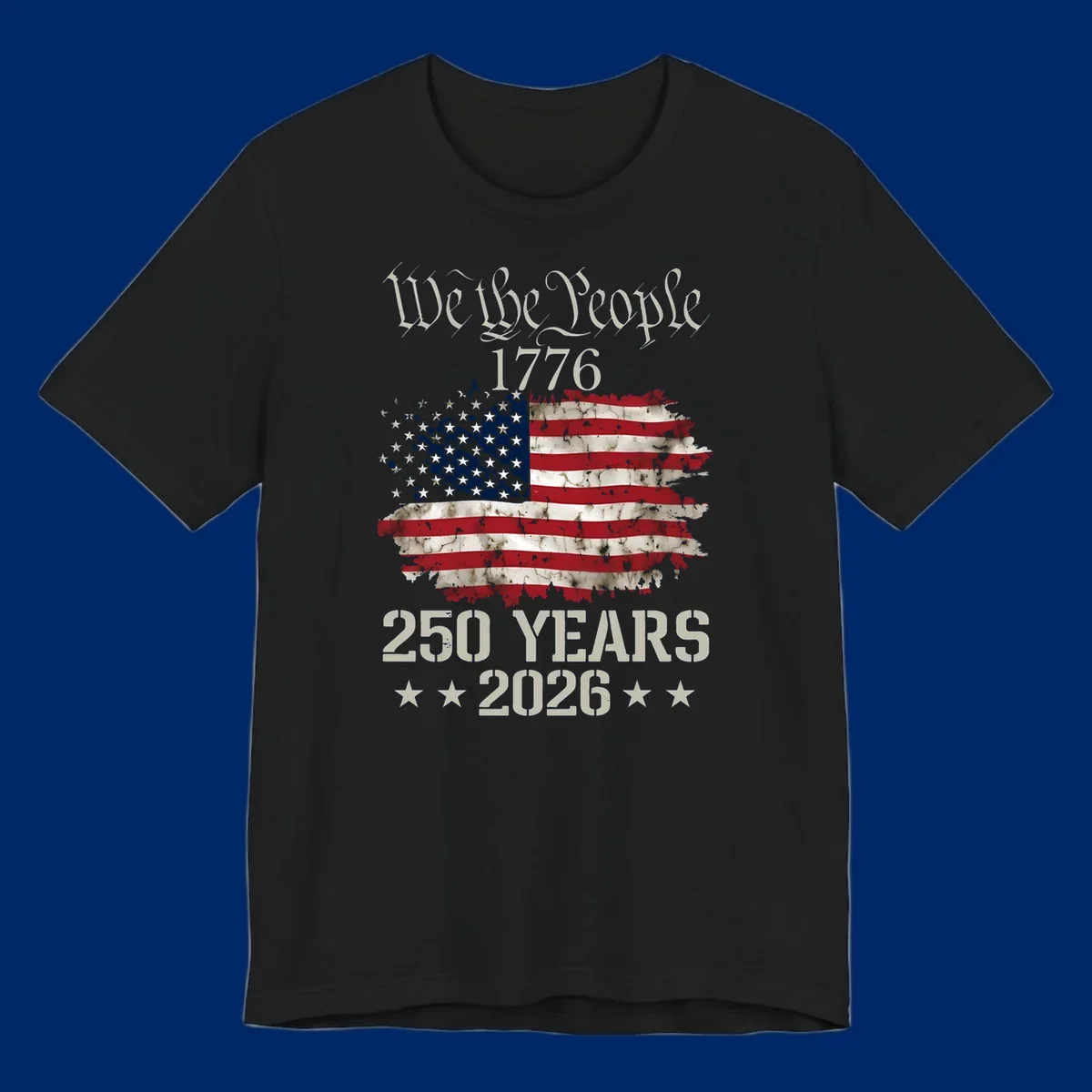 A patriotic design featuring 'We the People 1776' above a distressed American flag and '250 YEARS 2026' with stars, celebrating the we-the-people-250th-anniversary.
