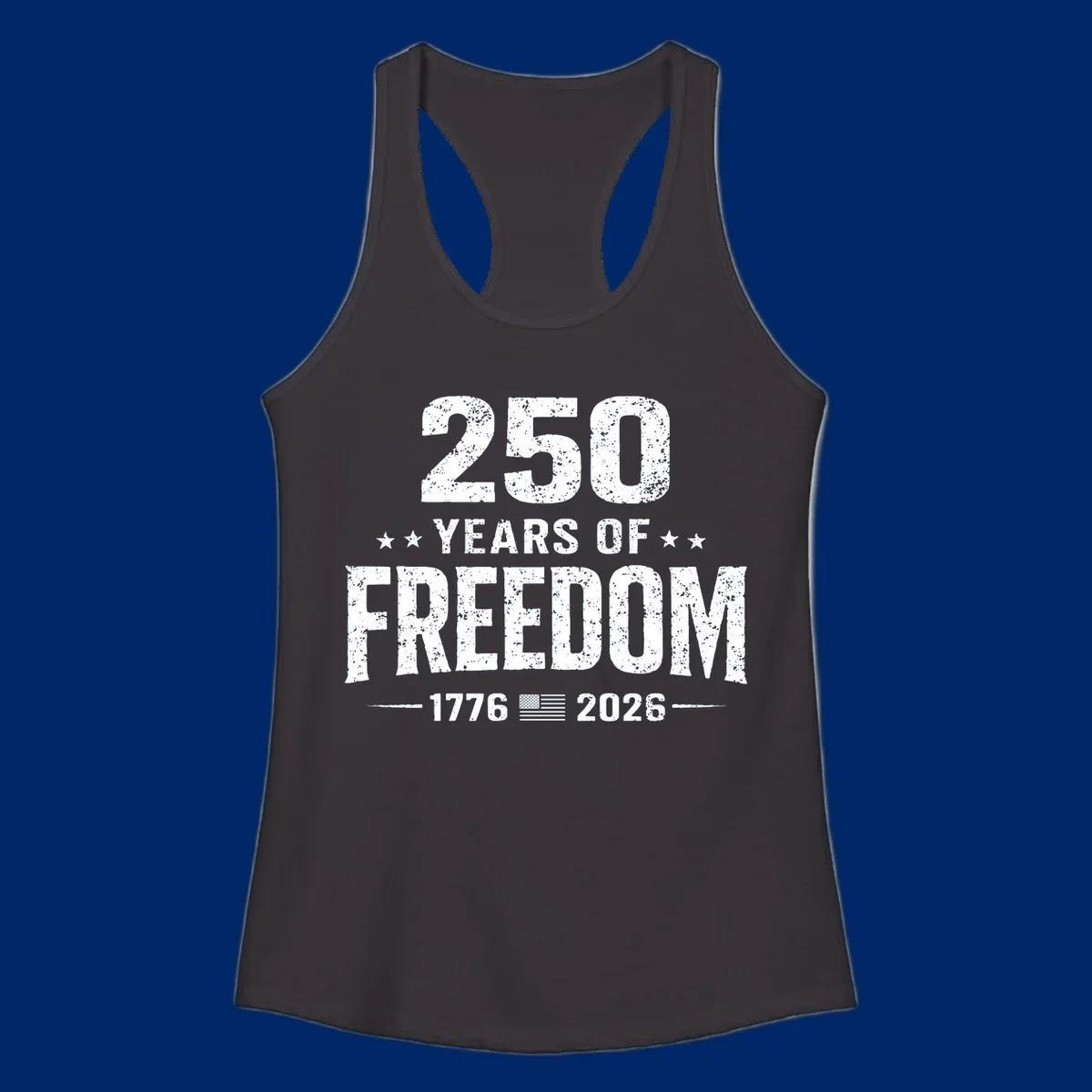 Distressed white text on black reads '250 YEARS OF FREEDOM' with stars, '-1776- American flag -2026-', commemorating 250-years-freedom-anniversary.