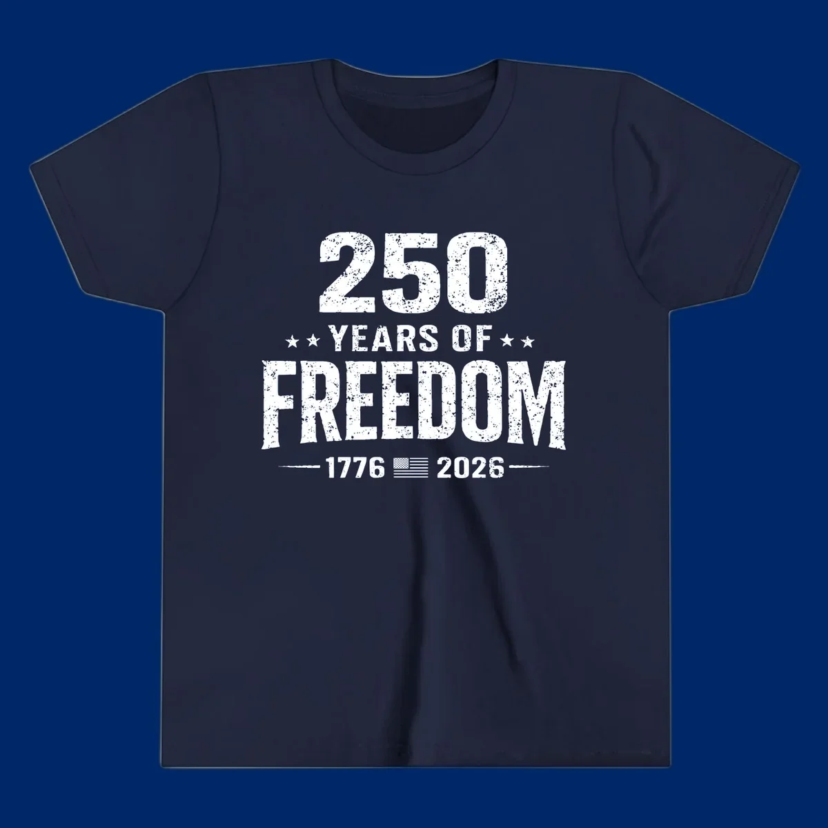 Distressed white text on black reads '250 YEARS OF FREEDOM' with stars, '-1776- American flag -2026-', commemorating 250-years-freedom-anniversary.