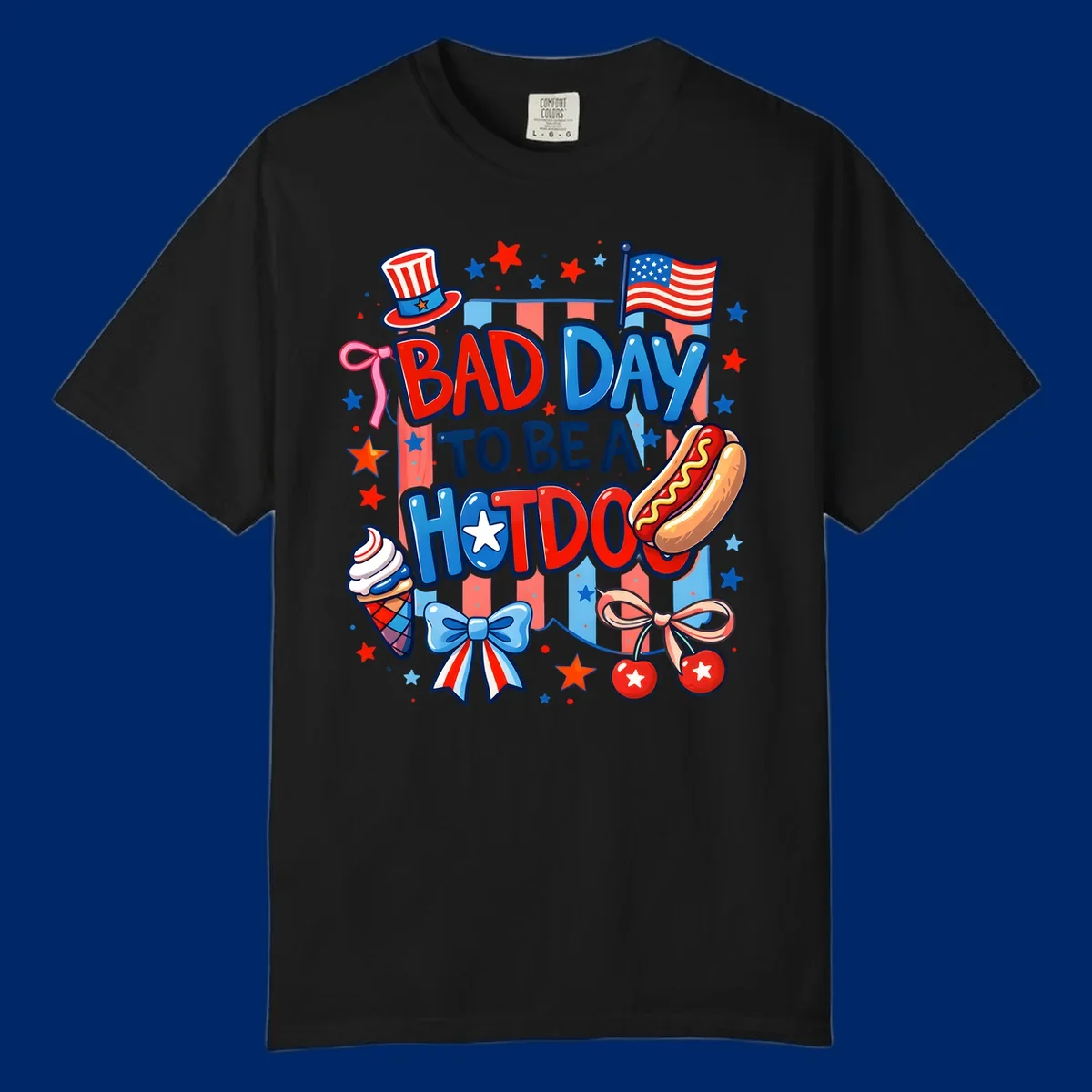 A patriotic illustration with the text 'BAD DAY TO BE A HOTDOG' surrounded by an Uncle Sam hat, American flag, hot dog, ice cream, bows, and stars, capturing a bad-day-hotdog-july-4th theme.