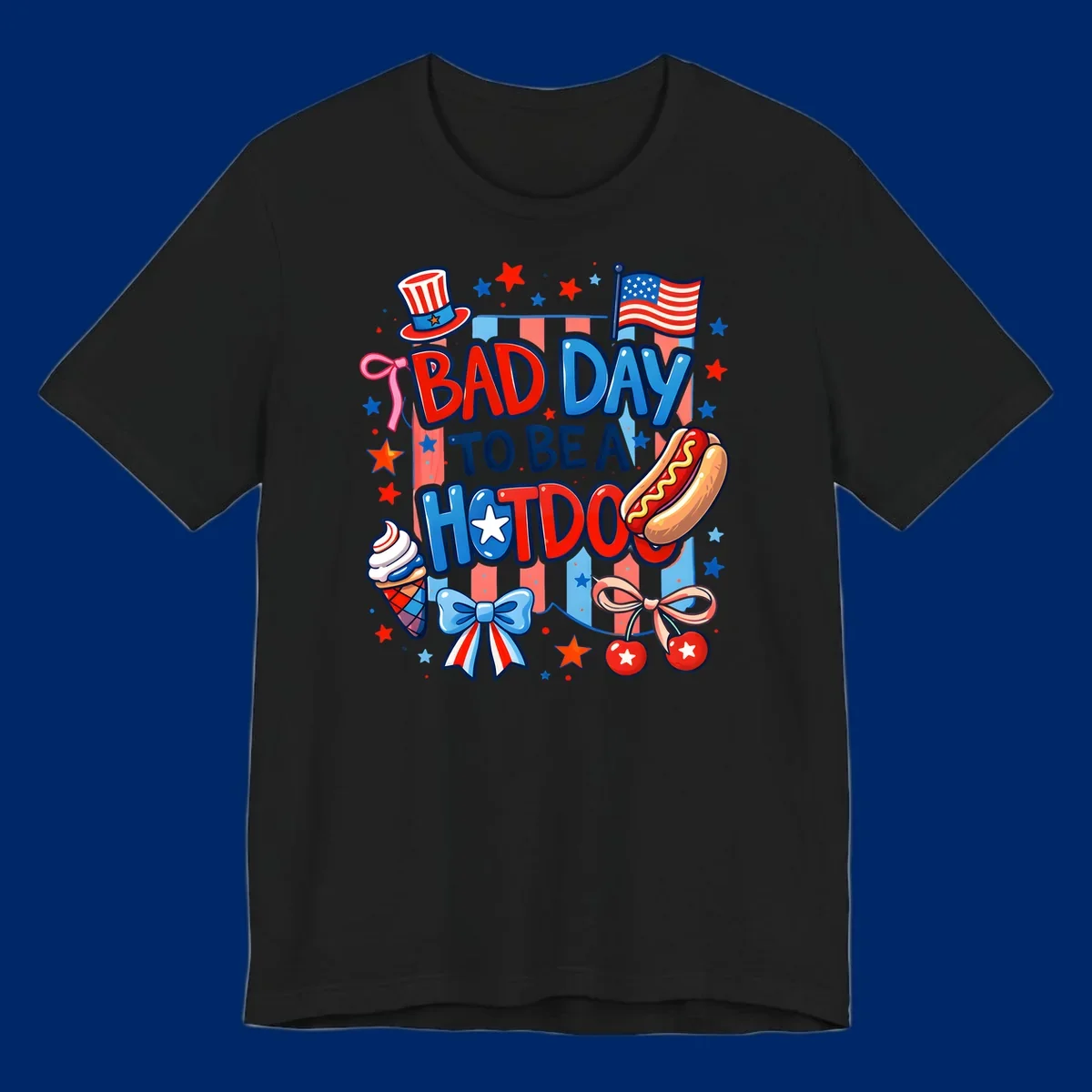 A patriotic illustration with the text 'BAD DAY TO BE A HOTDOG' surrounded by an Uncle Sam hat, American flag, hot dog, ice cream, bows, and stars, capturing a bad-day-hotdog-july-4th theme.