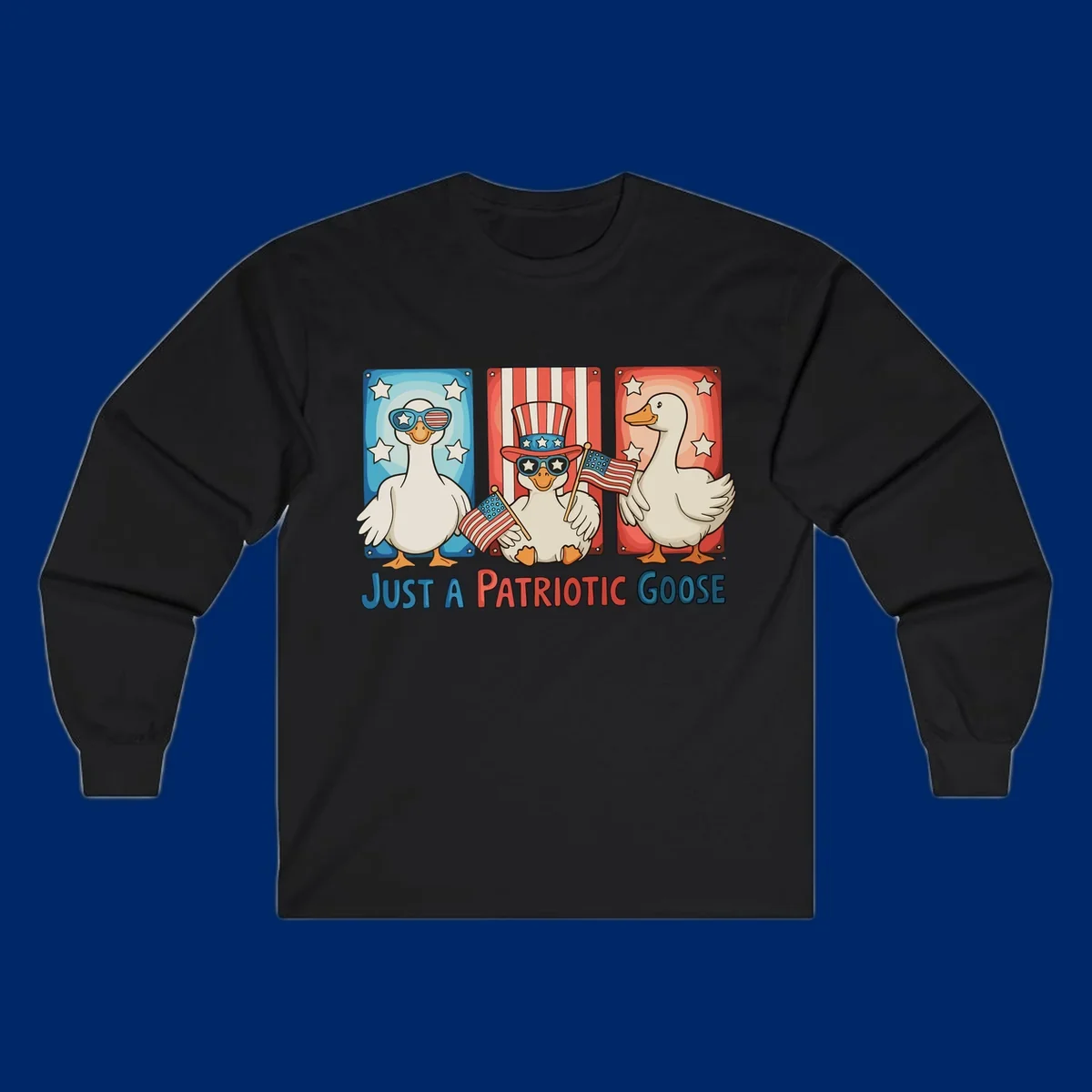 Illustration of three cartoon geese on patriotic red, white, and blue backgrounds with stars and stripes, with the text 'JUST A PATRIOTIC GOOSE'.