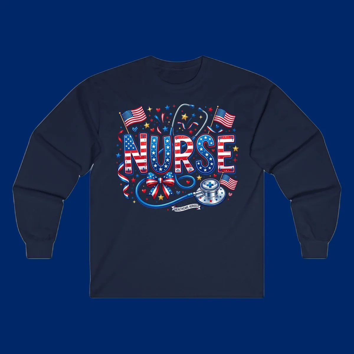 A vibrant patriotic nurse heroes design featuring the word NURSE in red, white, and blue, surrounded by American flags, a stethoscope, stars, and a banner saying 'CELEBRATING OUR HEALTHCARE HEROES'.