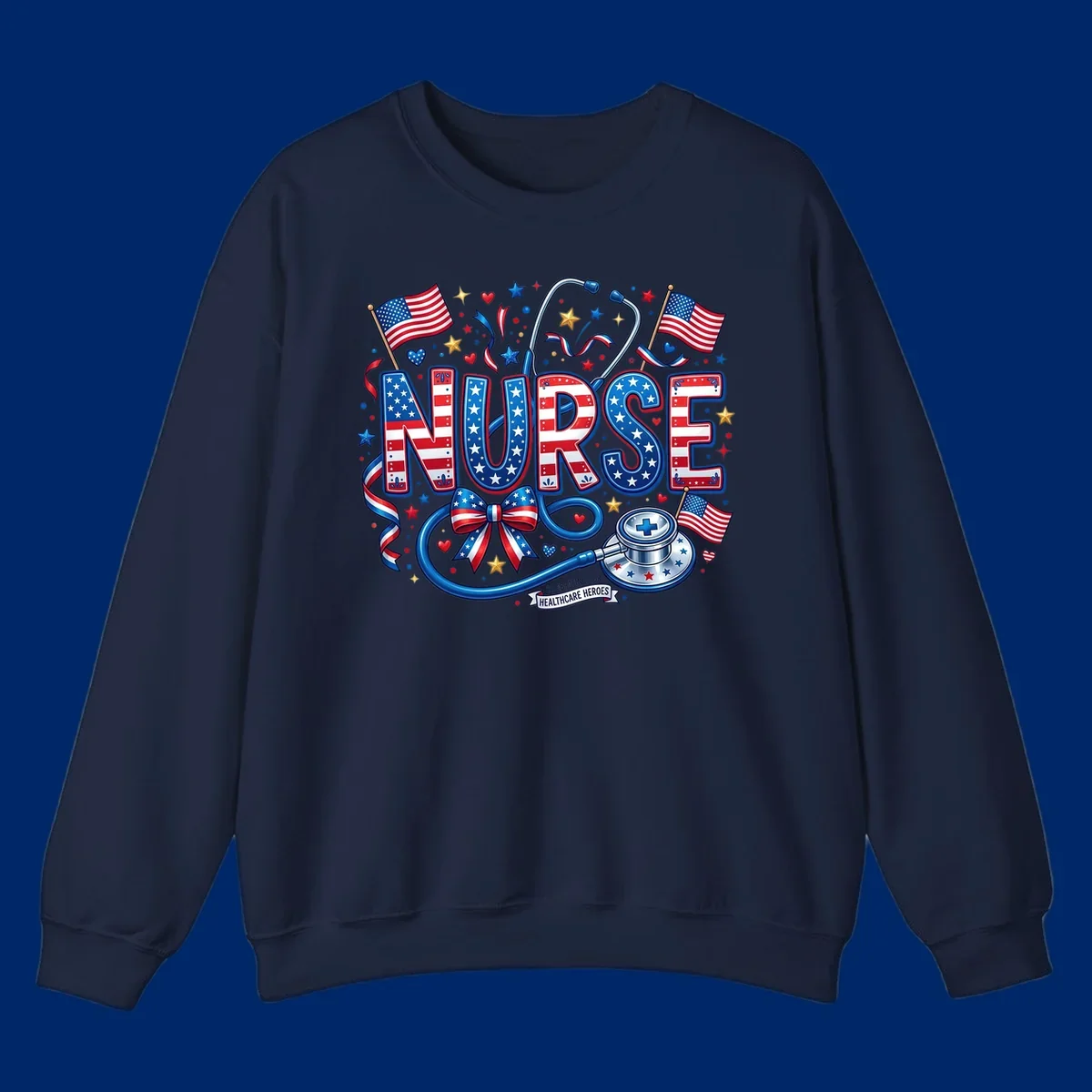 A vibrant patriotic nurse heroes design featuring the word NURSE in red, white, and blue, surrounded by American flags, a stethoscope, stars, and a banner saying 'CELEBRATING OUR HEALTHCARE HEROES'.