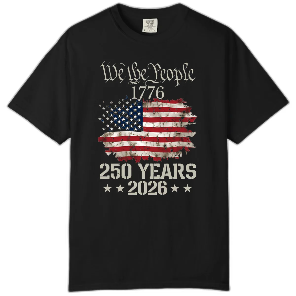 We The People 1776 Distressed Flag 250th Anniversary Comfort Color in Black