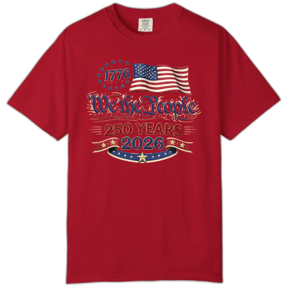 We the People 1776 250 Years 2026 Patriotic Celebration Comfort Color in Red