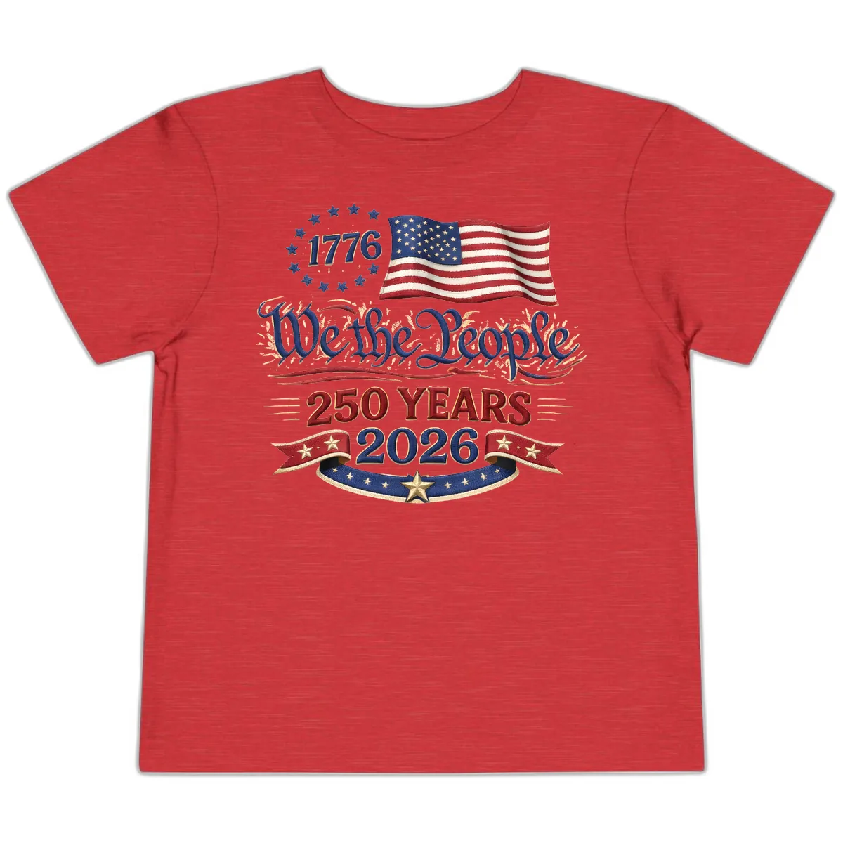 We the People 1776 250 Years 2026 Patriotic Celebration Toddler T-Shirt in Heather Red