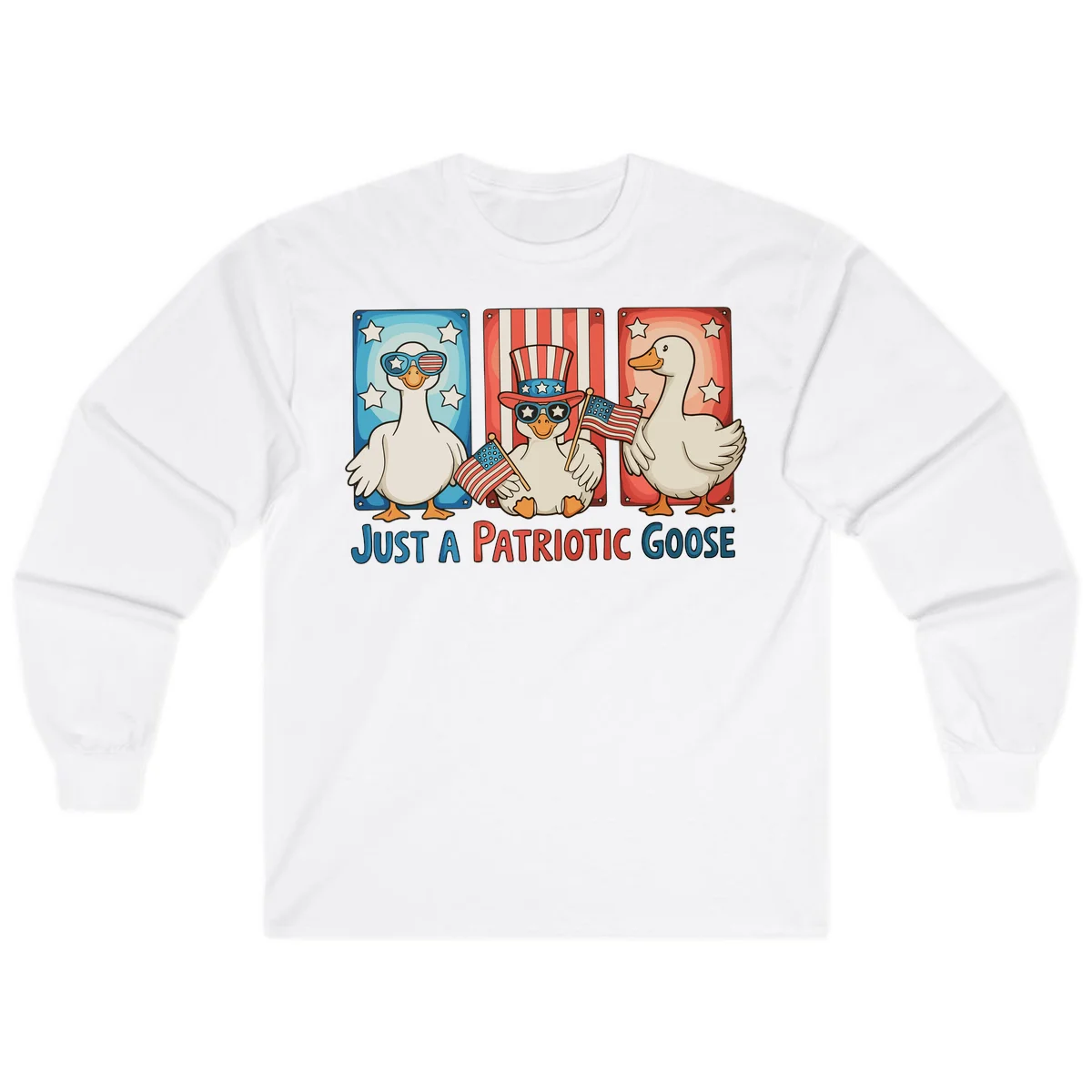 Just A Patriotic Goose Long Sleeve in White