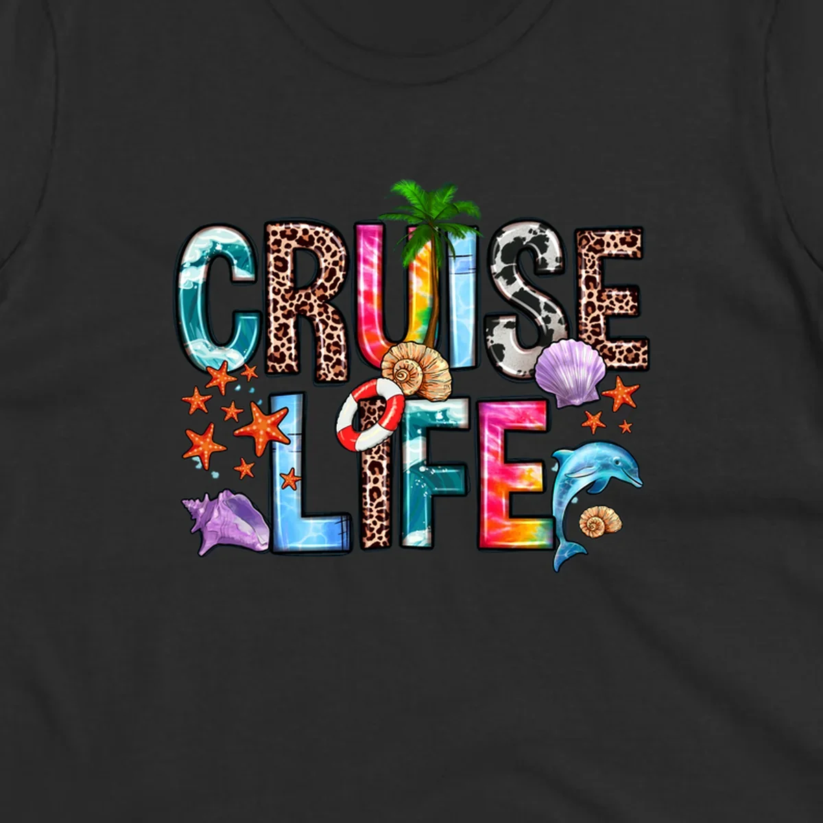 A vibrant 'CRUISE LIFE' design featuring ocean patterns, leopard print, tie-dye, and beach elements like starfish and a dolphin.