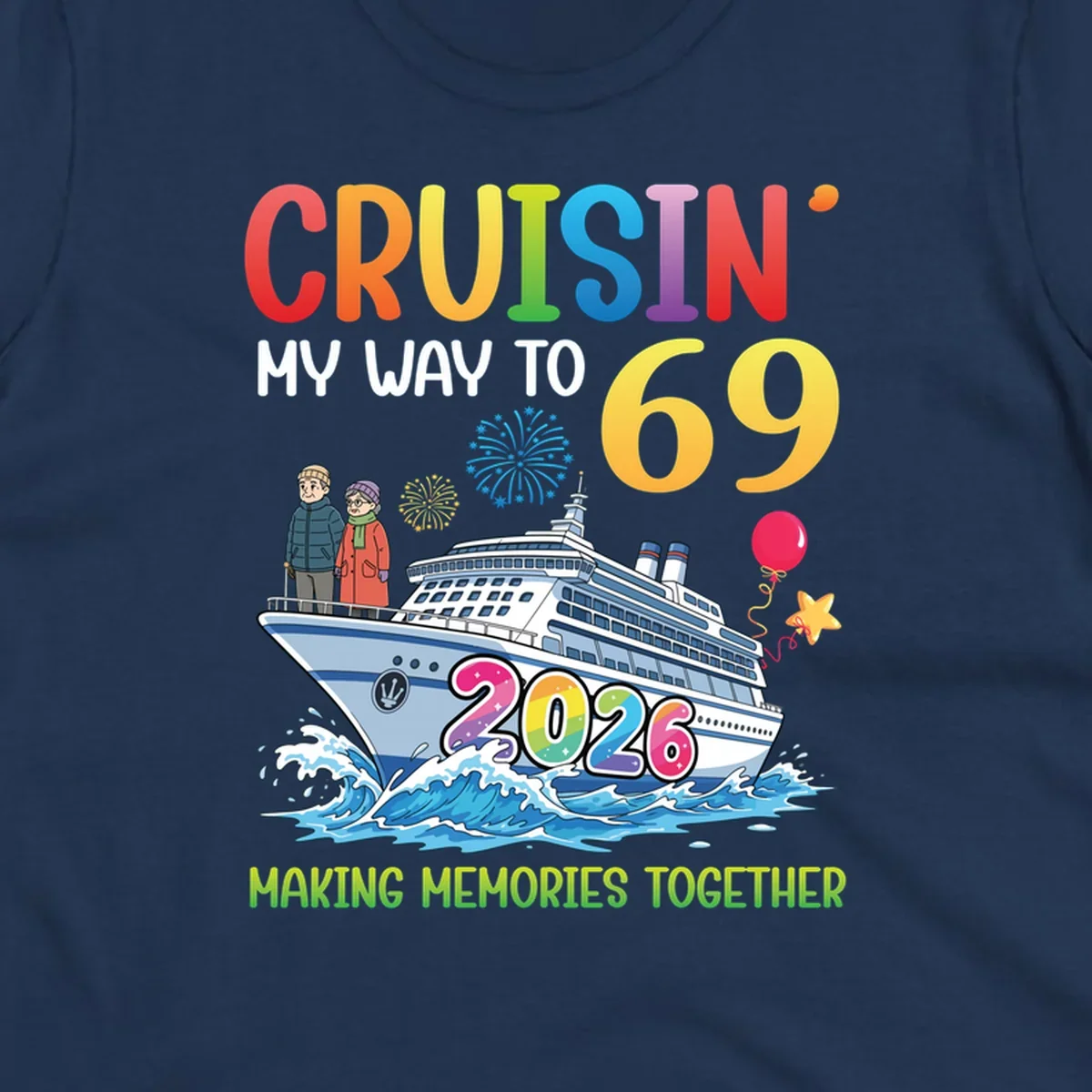 Illustration of a cruise ship with an elderly couple, fireworks, balloons, and text 'CRUISIN' MY WAY TO 69 2026' for a cruisin-to-69-2026 theme.
