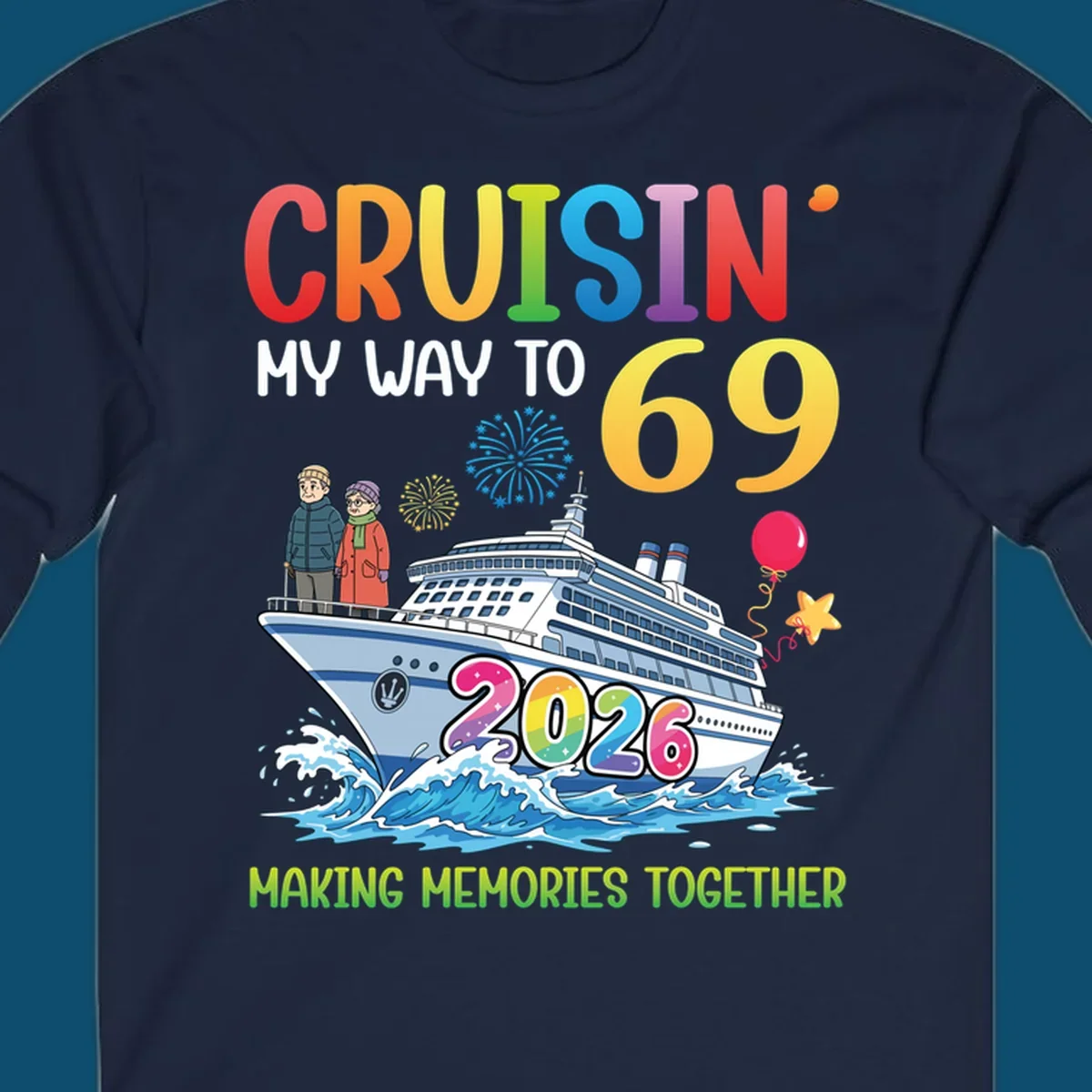 Illustration of a cruise ship with an elderly couple, fireworks, balloons, and text 'CRUISIN' MY WAY TO 69 2026' for a cruisin-to-69-2026 theme.