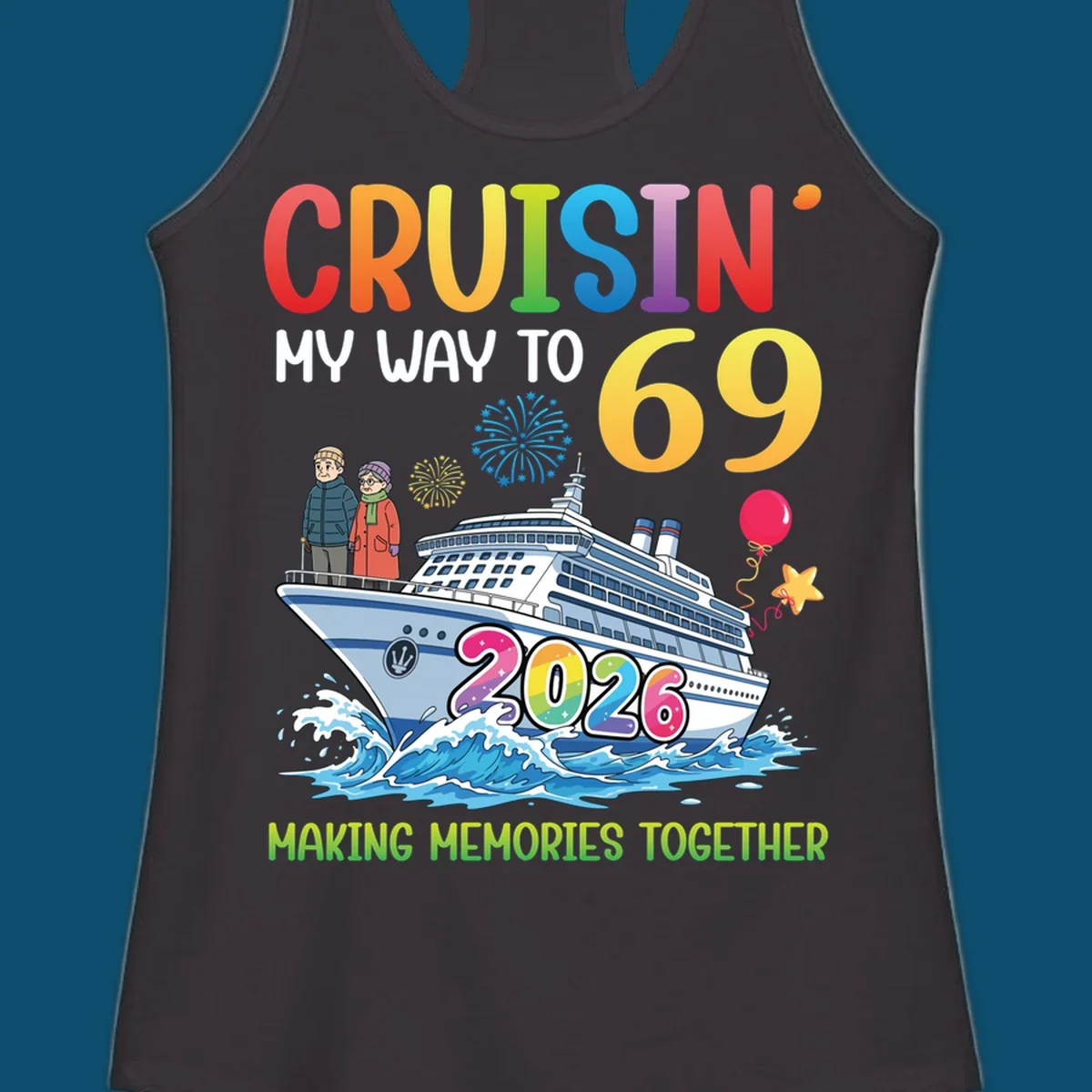 Illustration of a cruise ship with an elderly couple, fireworks, balloons, and text 'CRUISIN' MY WAY TO 69 2026' for a cruisin-to-69-2026 theme.