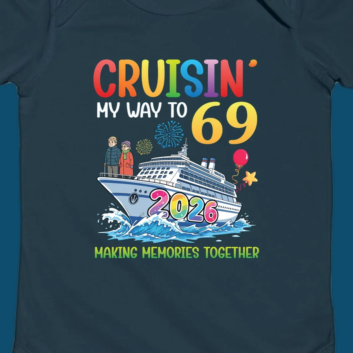 Illustration of a cruise ship with an elderly couple, fireworks, balloons, and text 'CRUISIN' MY WAY TO 69 2026' for a cruisin-to-69-2026 theme.