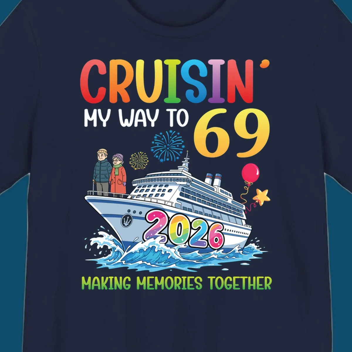 Illustration of a cruise ship with an elderly couple, fireworks, balloons, and text 'CRUISIN' MY WAY TO 69 2026' for a cruisin-to-69-2026 theme.
