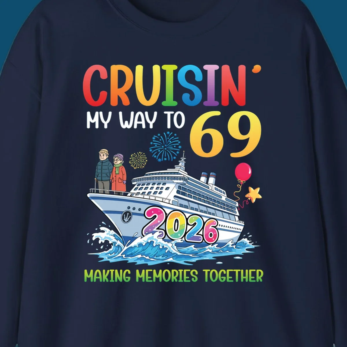 Illustration of a cruise ship with an elderly couple, fireworks, balloons, and text 'CRUISIN' MY WAY TO 69 2026' for a cruisin-to-69-2026 theme.
