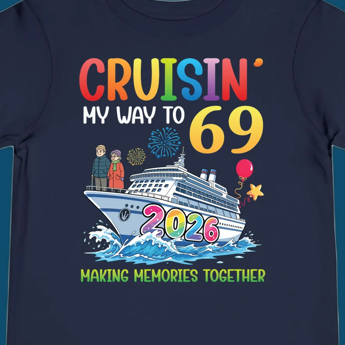 Illustration of a cruise ship with an elderly couple, fireworks, balloons, and text 'CRUISIN' MY WAY TO 69 2026' for a cruisin-to-69-2026 theme.