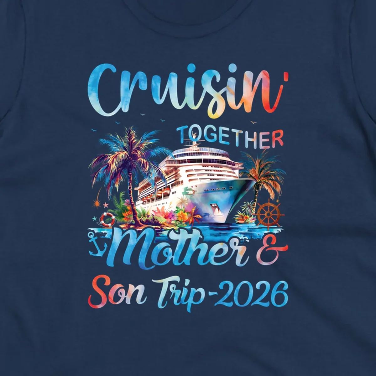 A colorful cruise ship between tropical islands with palm trees and flowers, with "Cruisin' TOGETHER Mother & Son Trip 2026" text, ideal for a mother-son-trip-cruise.