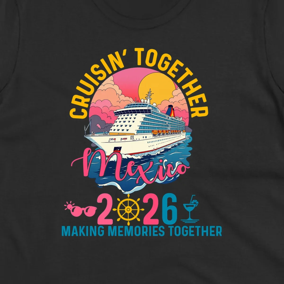 A cruise ship sailing under a sunset with "CRUISIN' TOGETHER Mexico 2026 MAKING MEMORIES TOGETHER" text, sunglasses, ship's wheel, and a cocktail glass for a cruisin-together-mexico-2026 trip.