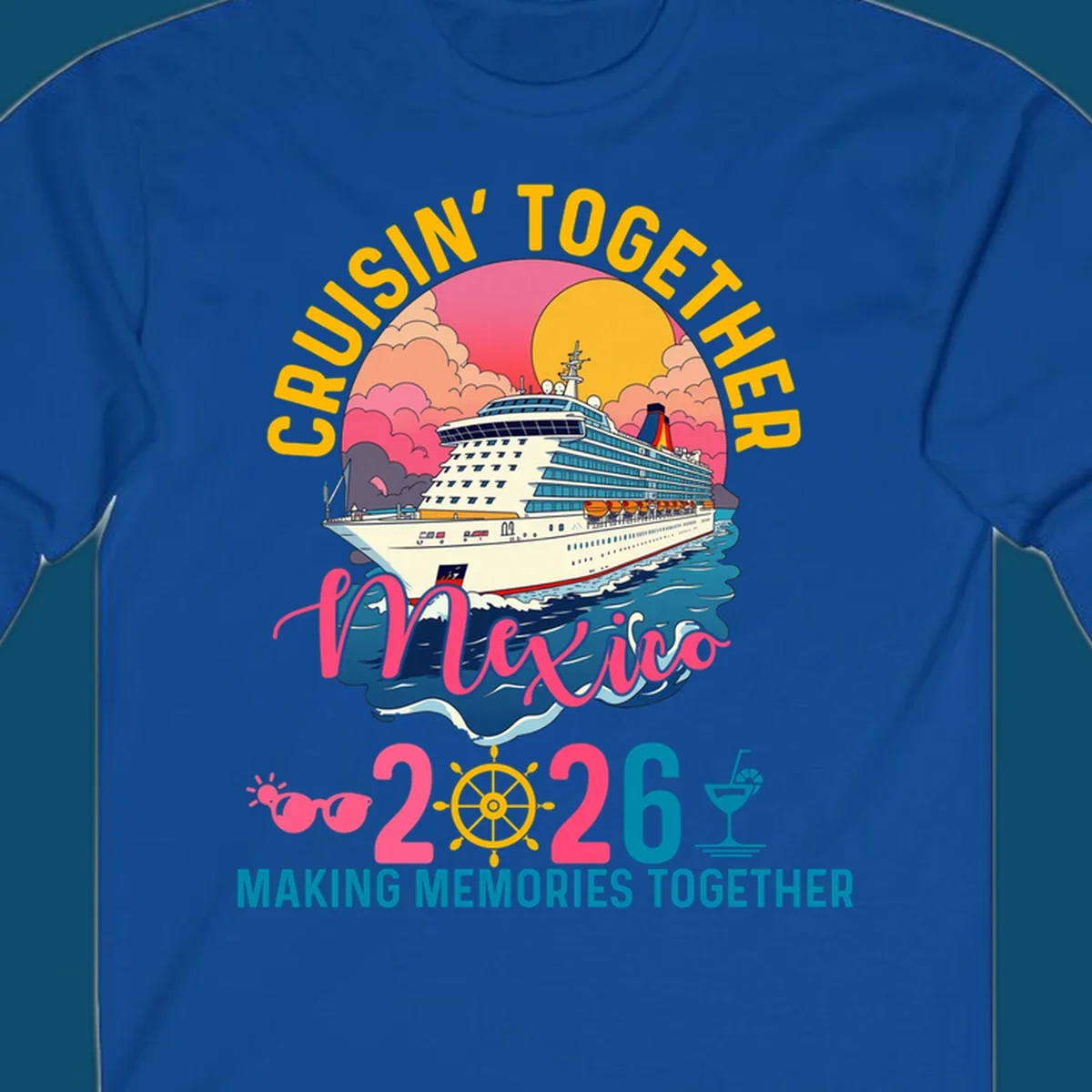 A cruise ship sailing under a sunset with "CRUISIN' TOGETHER Mexico 2026 MAKING MEMORIES TOGETHER" text, sunglasses, ship's wheel, and a cocktail glass for a cruisin-together-mexico-2026 trip.