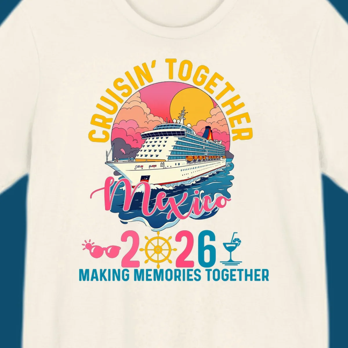 A cruise ship sailing under a sunset with "CRUISIN' TOGETHER Mexico 2026 MAKING MEMORIES TOGETHER" text, sunglasses, ship's wheel, and a cocktail glass for a cruisin-together-mexico-2026 trip.