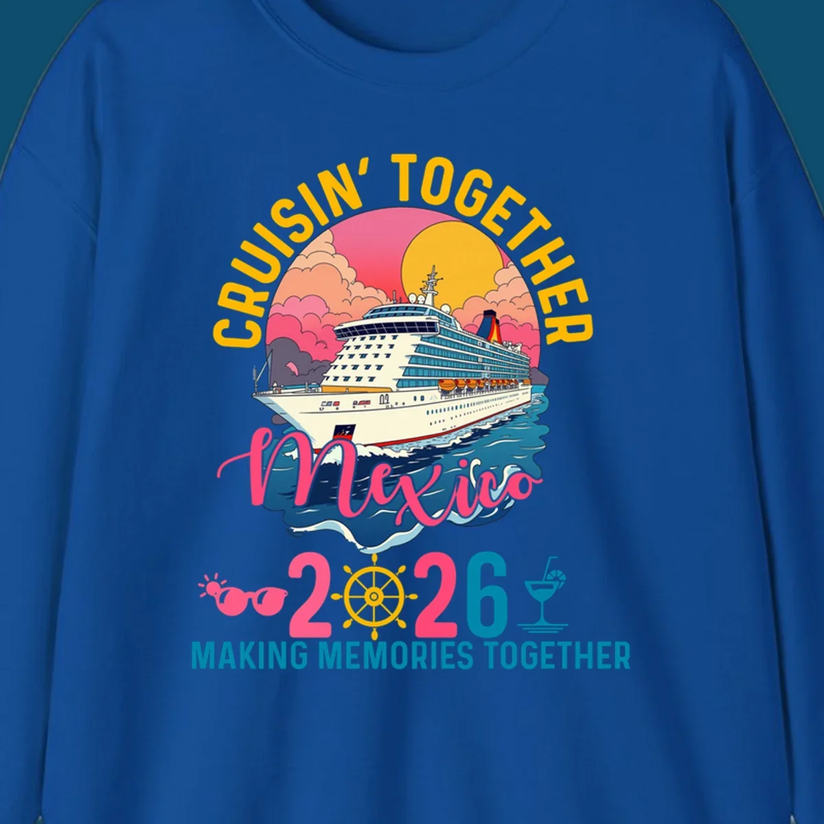A cruise ship sailing under a sunset with "CRUISIN' TOGETHER Mexico 2026 MAKING MEMORIES TOGETHER" text, sunglasses, ship's wheel, and a cocktail glass for a cruisin-together-mexico-2026 trip.