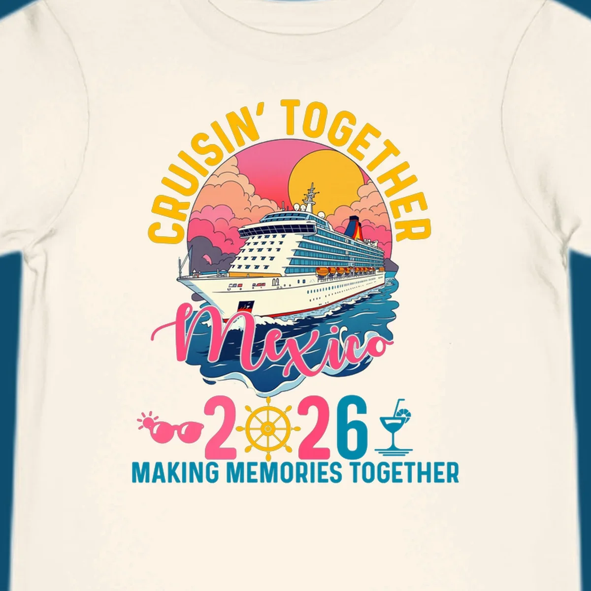 A cruise ship sailing under a sunset with "CRUISIN' TOGETHER Mexico 2026 MAKING MEMORIES TOGETHER" text, sunglasses, ship's wheel, and a cocktail glass for a cruisin-together-mexico-2026 trip.