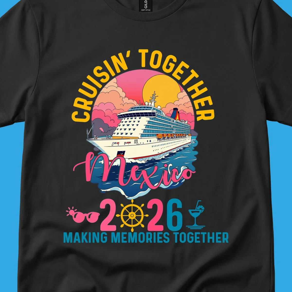 A cruise ship sailing under a sunset with "CRUISIN' TOGETHER Mexico 2026 MAKING MEMORIES TOGETHER" text, sunglasses, ship's wheel, and a cocktail glass for a cruisin-together-mexico-2026 trip.
