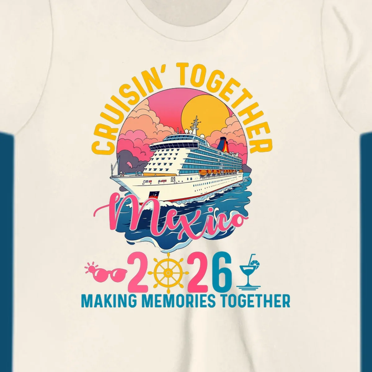 A cruise ship sailing under a sunset with "CRUISIN' TOGETHER Mexico 2026 MAKING MEMORIES TOGETHER" text, sunglasses, ship's wheel, and a cocktail glass for a cruisin-together-mexico-2026 trip.