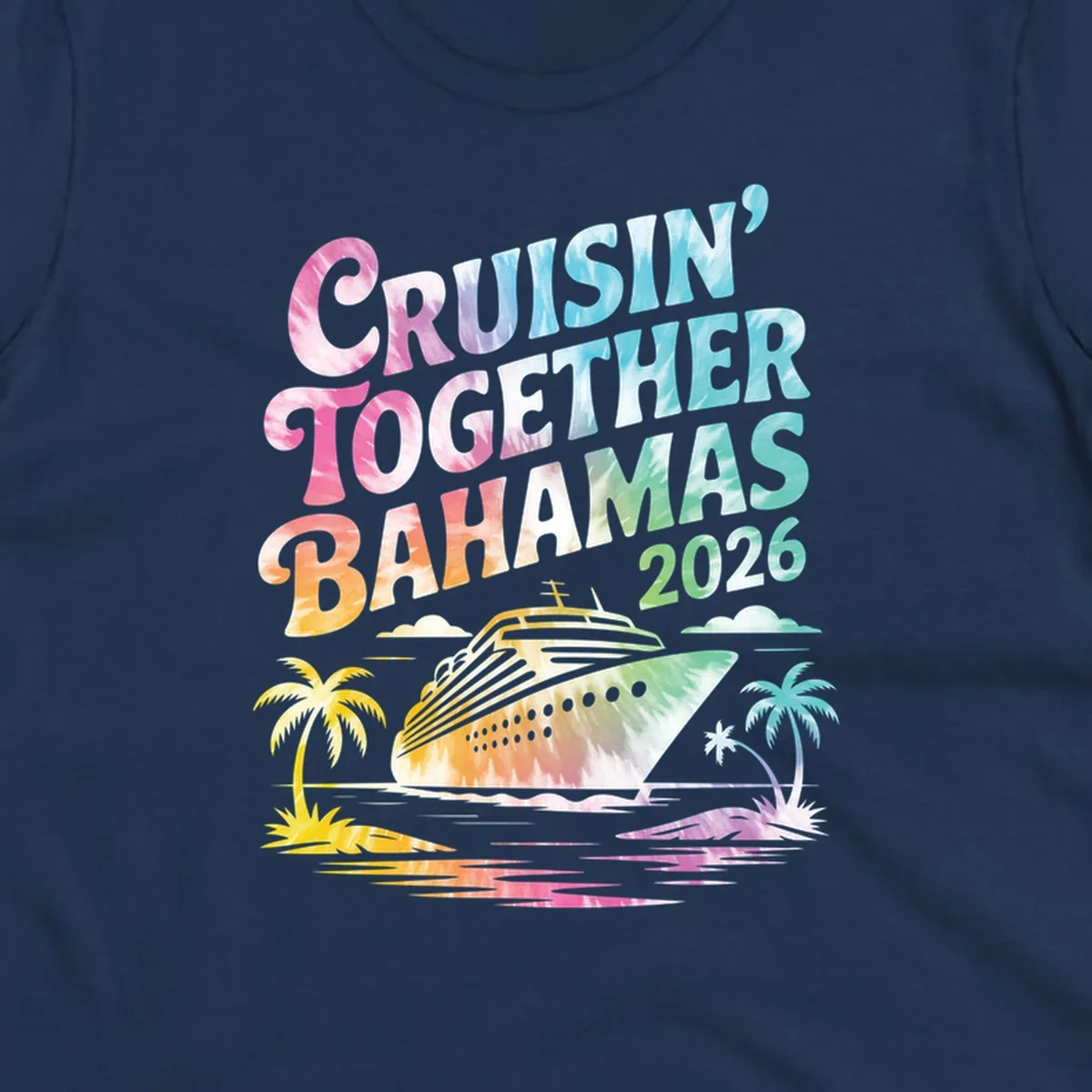 A tie-dye design with "CRUISIN' TOGETHER BAHAMAS 2026" text, a cruise ship, and palm trees for a cruisin-together-bahamas-2026 family trip.