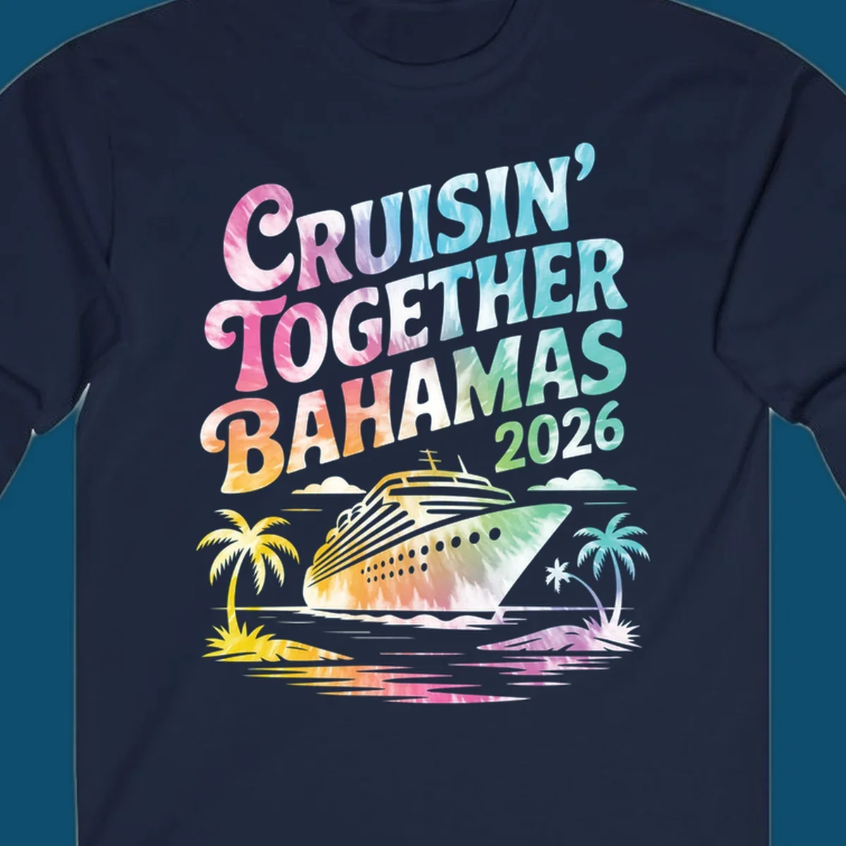 A tie-dye design with "CRUISIN' TOGETHER BAHAMAS 2026" text, a cruise ship, and palm trees for a cruisin-together-bahamas-2026 family trip.