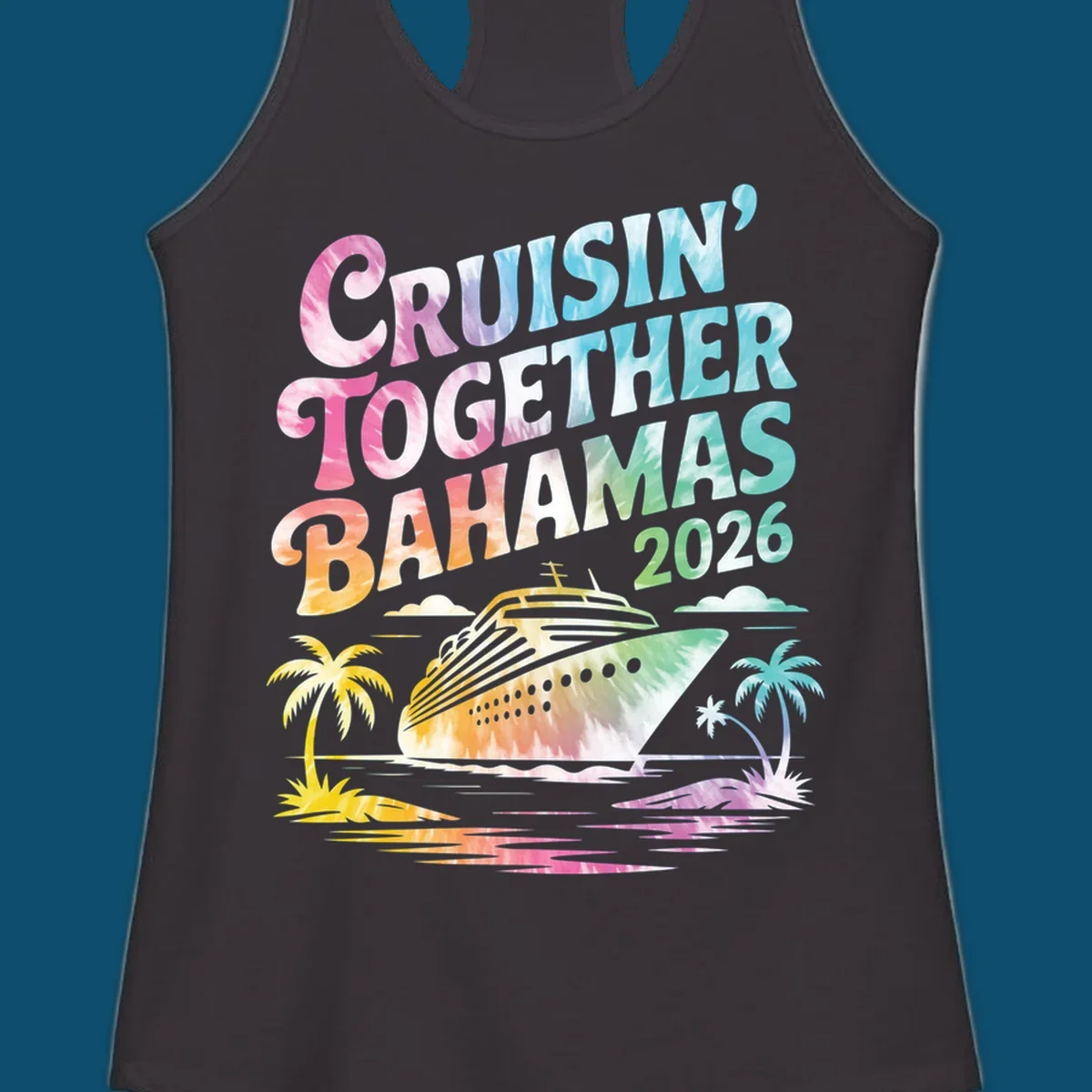 A tie-dye design with "CRUISIN' TOGETHER BAHAMAS 2026" text, a cruise ship, and palm trees for a cruisin-together-bahamas-2026 family trip.