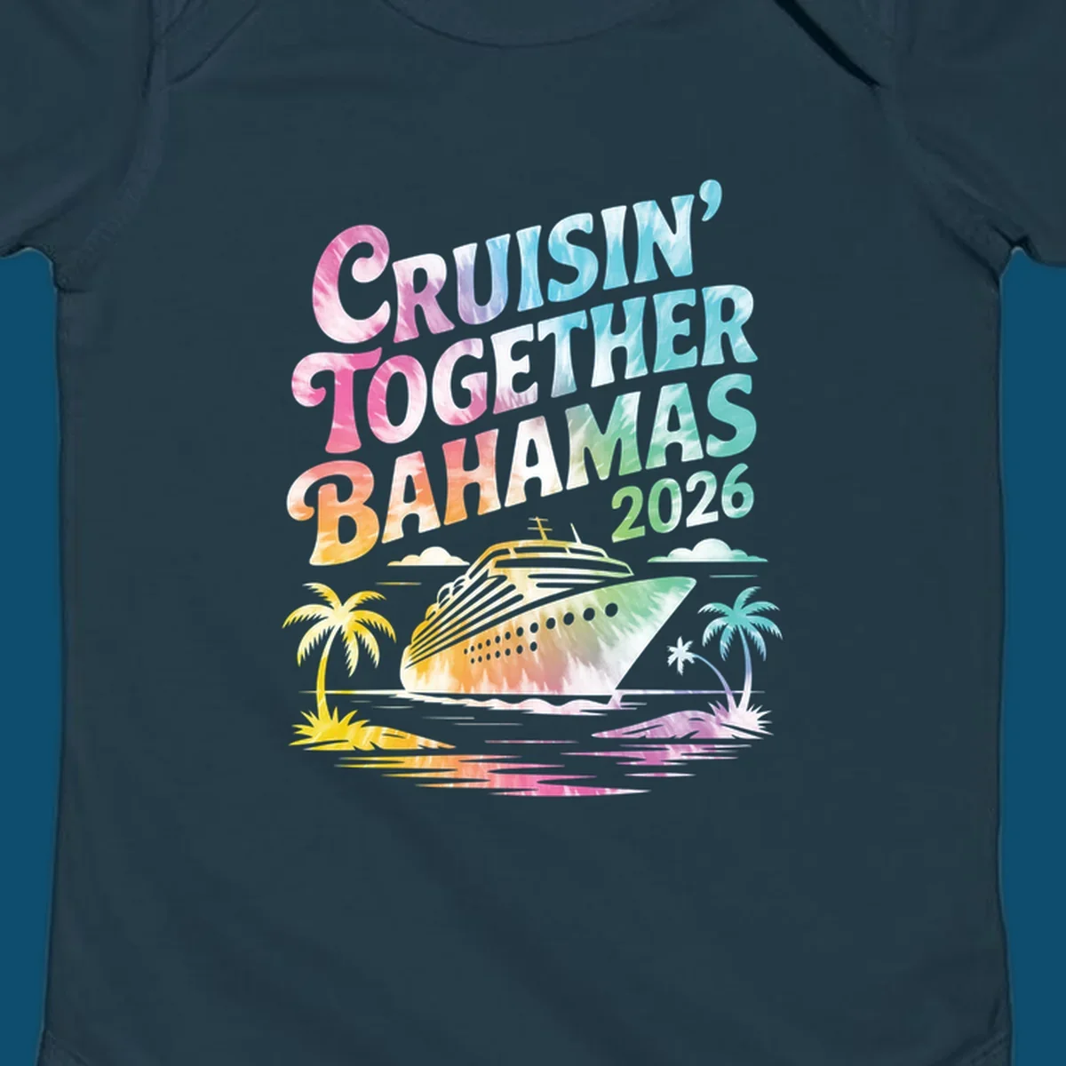 A tie-dye design with "CRUISIN' TOGETHER BAHAMAS 2026" text, a cruise ship, and palm trees for a cruisin-together-bahamas-2026 family trip.
