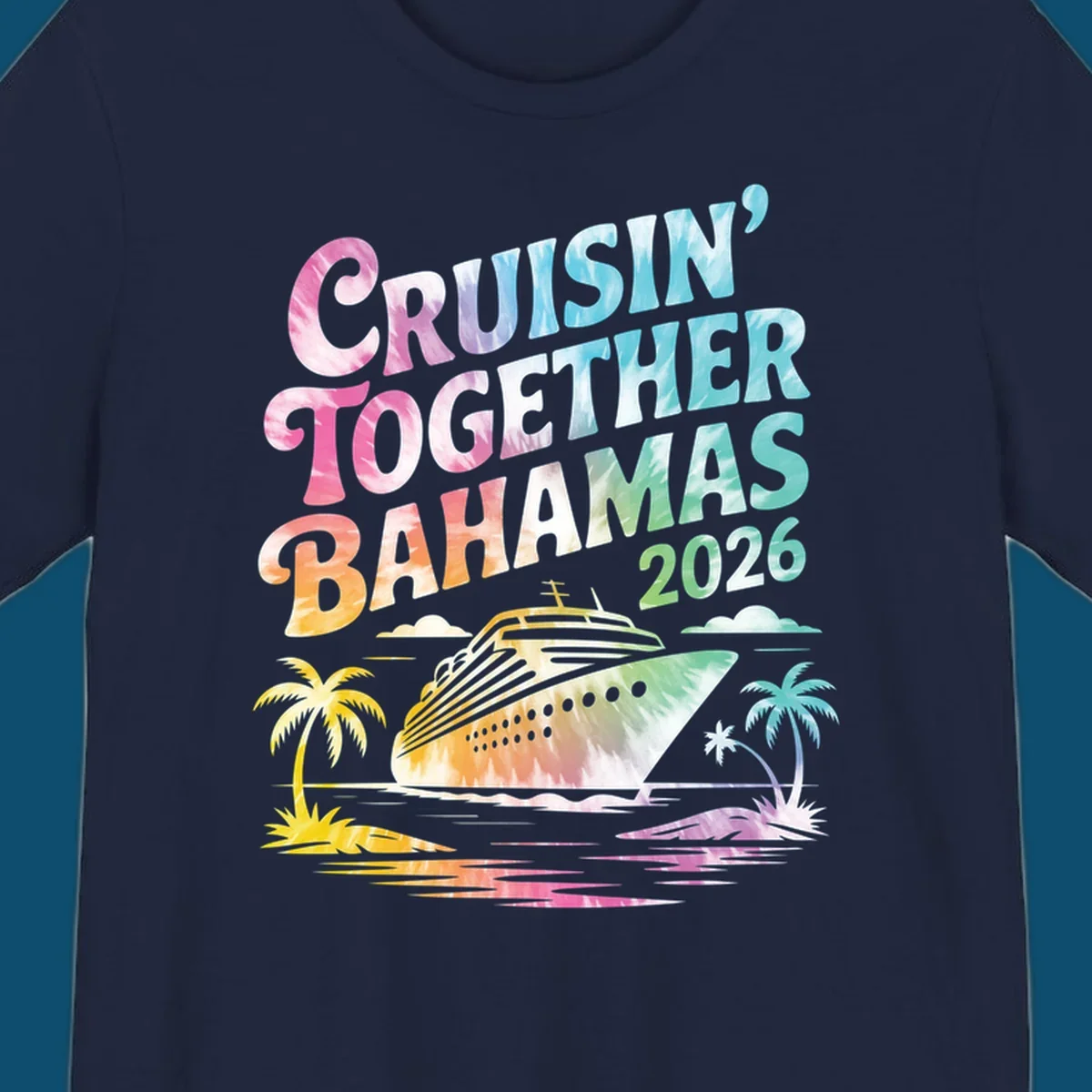 A tie-dye design with "CRUISIN' TOGETHER BAHAMAS 2026" text, a cruise ship, and palm trees for a cruisin-together-bahamas-2026 family trip.