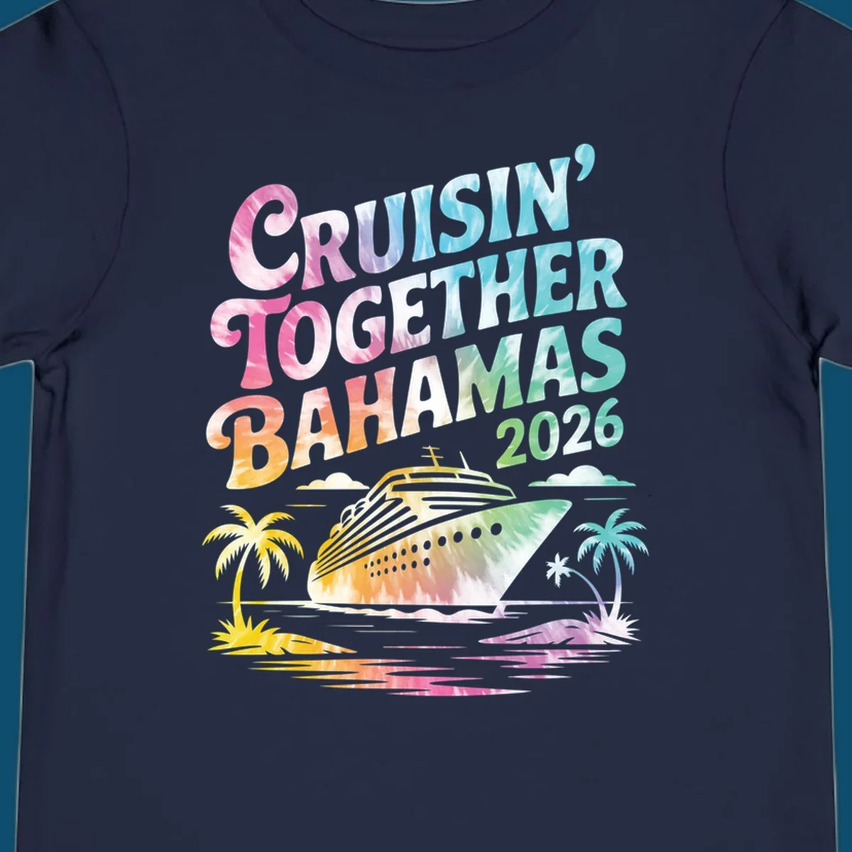 A tie-dye design with "CRUISIN' TOGETHER BAHAMAS 2026" text, a cruise ship, and palm trees for a cruisin-together-bahamas-2026 family trip.