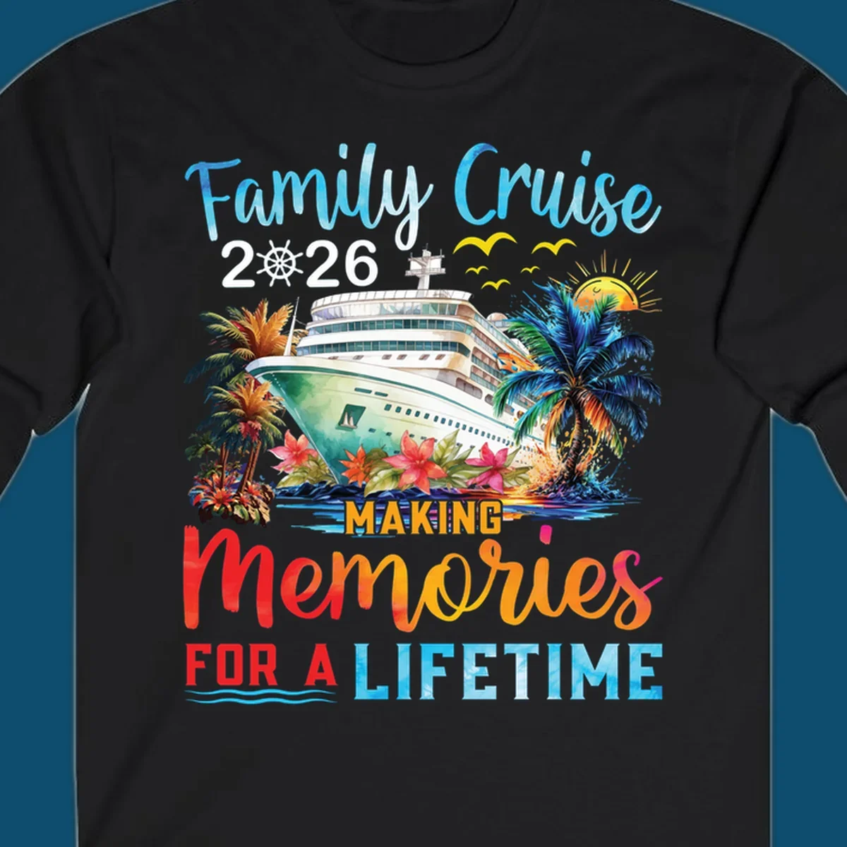 A tropical family cruise 2026 memories design with a ship, palm trees, sun, and text 'Family Cruise 2026 Making Memories For A Lifetime'.