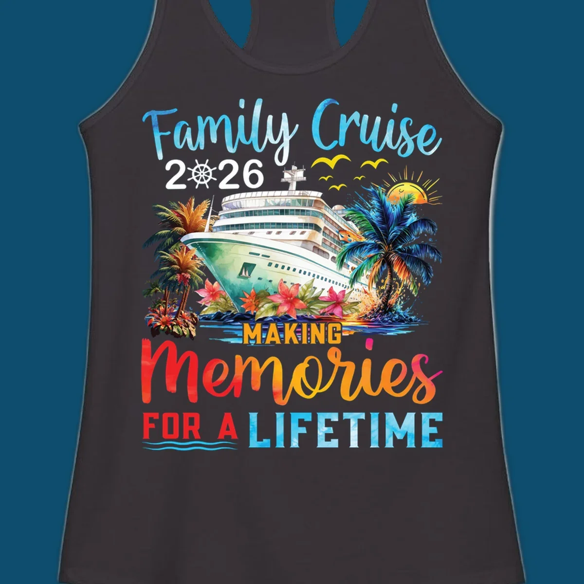 A tropical family cruise 2026 memories design with a ship, palm trees, sun, and text 'Family Cruise 2026 Making Memories For A Lifetime'.