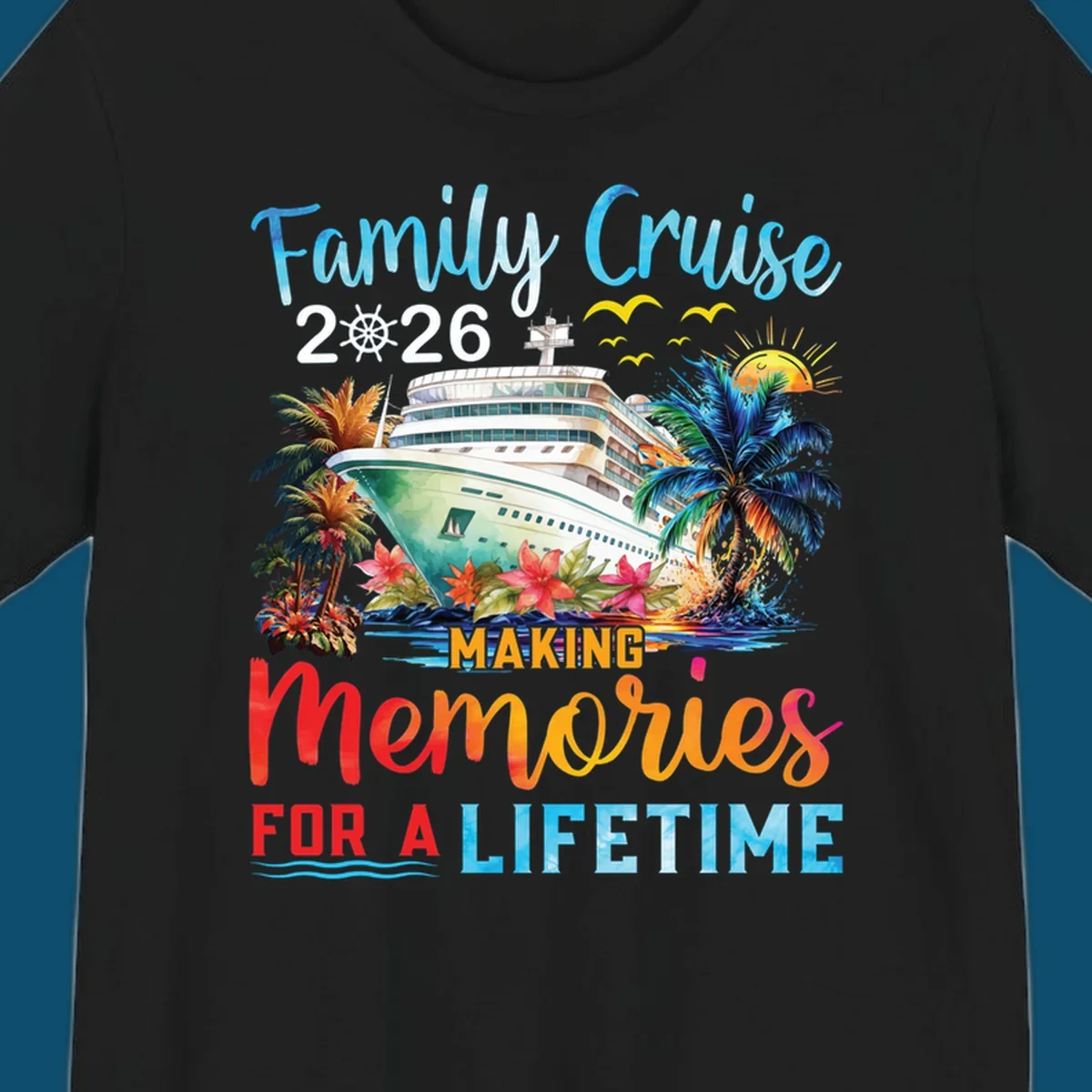 A tropical family cruise 2026 memories design with a ship, palm trees, sun, and text 'Family Cruise 2026 Making Memories For A Lifetime'.