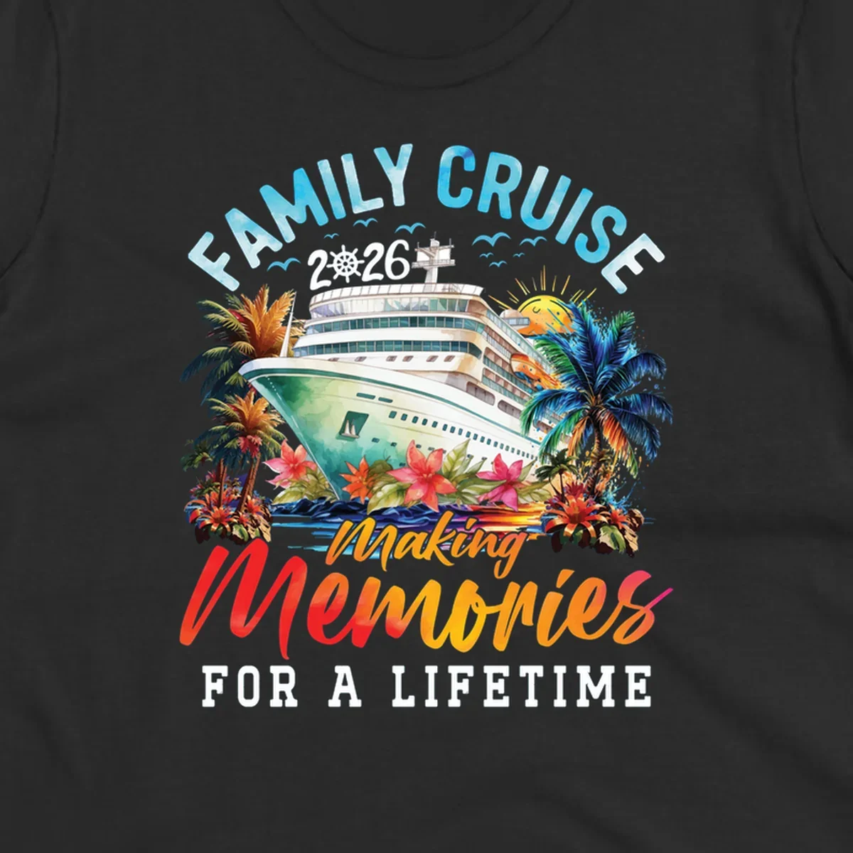 A vibrant family cruise 2026 design with a ship, palm trees, and 'Making Memories For A Lifetime' text.