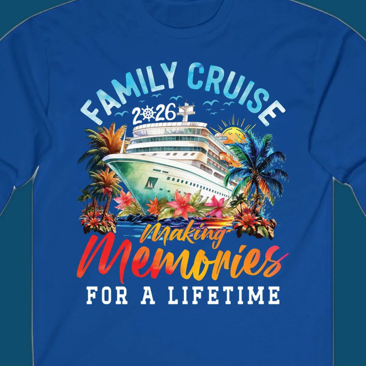 A vibrant family cruise 2026 design with a ship, palm trees, and 'Making Memories For A Lifetime' text.