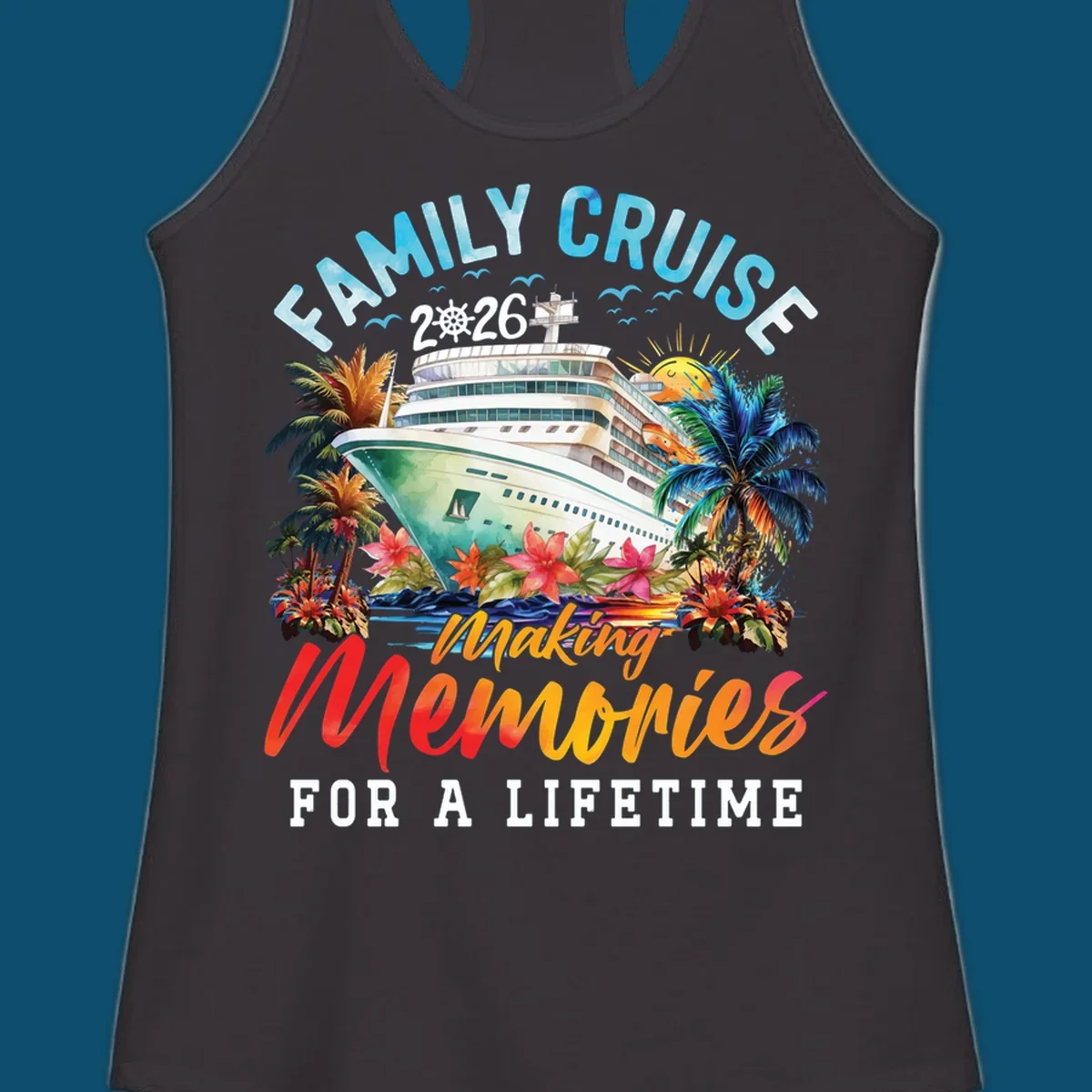 A vibrant family cruise 2026 design with a ship, palm trees, and 'Making Memories For A Lifetime' text.