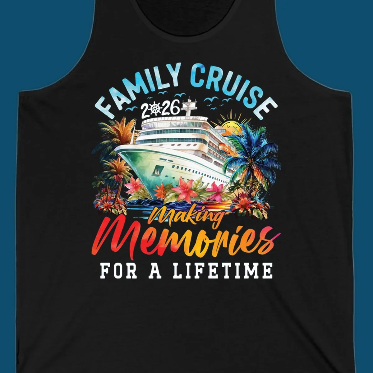 A vibrant family cruise 2026 design with a ship, palm trees, and 'Making Memories For A Lifetime' text.