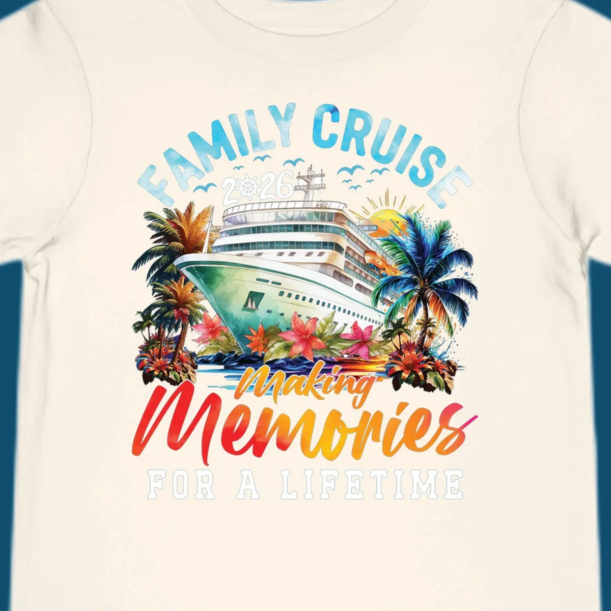 A vibrant family cruise 2026 design with a ship, palm trees, and 'Making Memories For A Lifetime' text.
