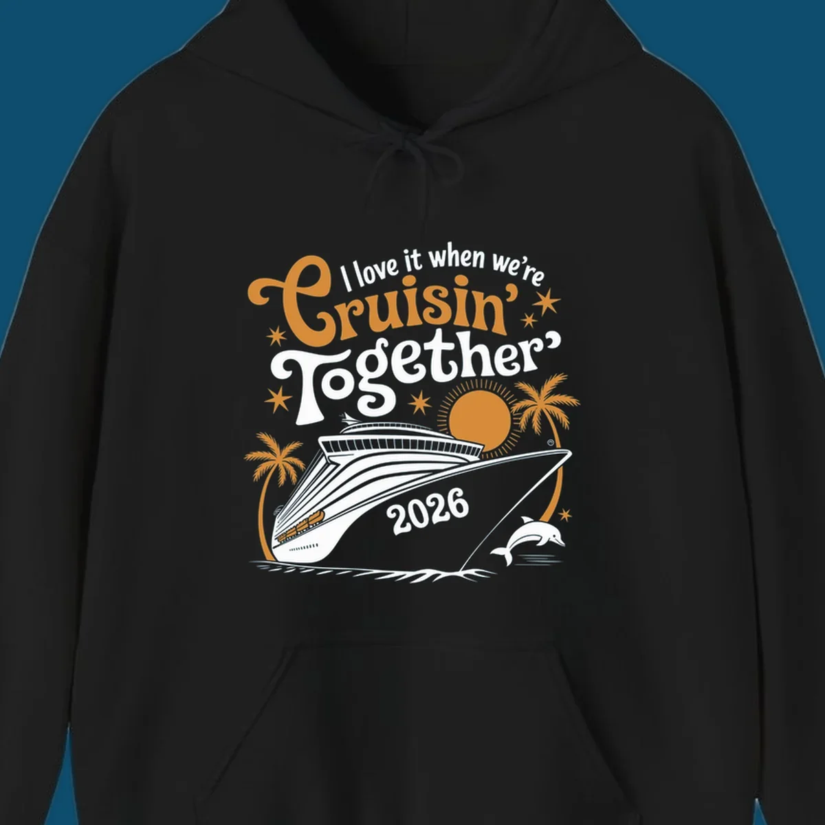 A cruise ship design with palm trees, a sun, and a dolphin, featuring the text 'I love it when we're Cruisin' Together 2026'.