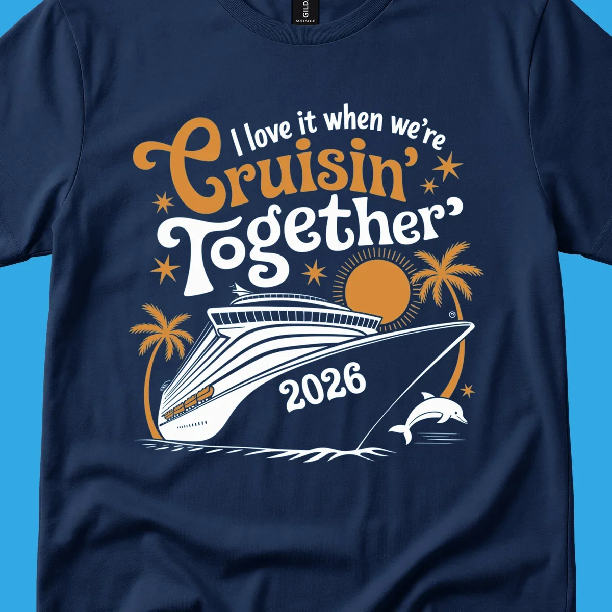 A cruise ship design with palm trees, a sun, and a dolphin, featuring the text 'I love it when we're Cruisin' Together 2026'.