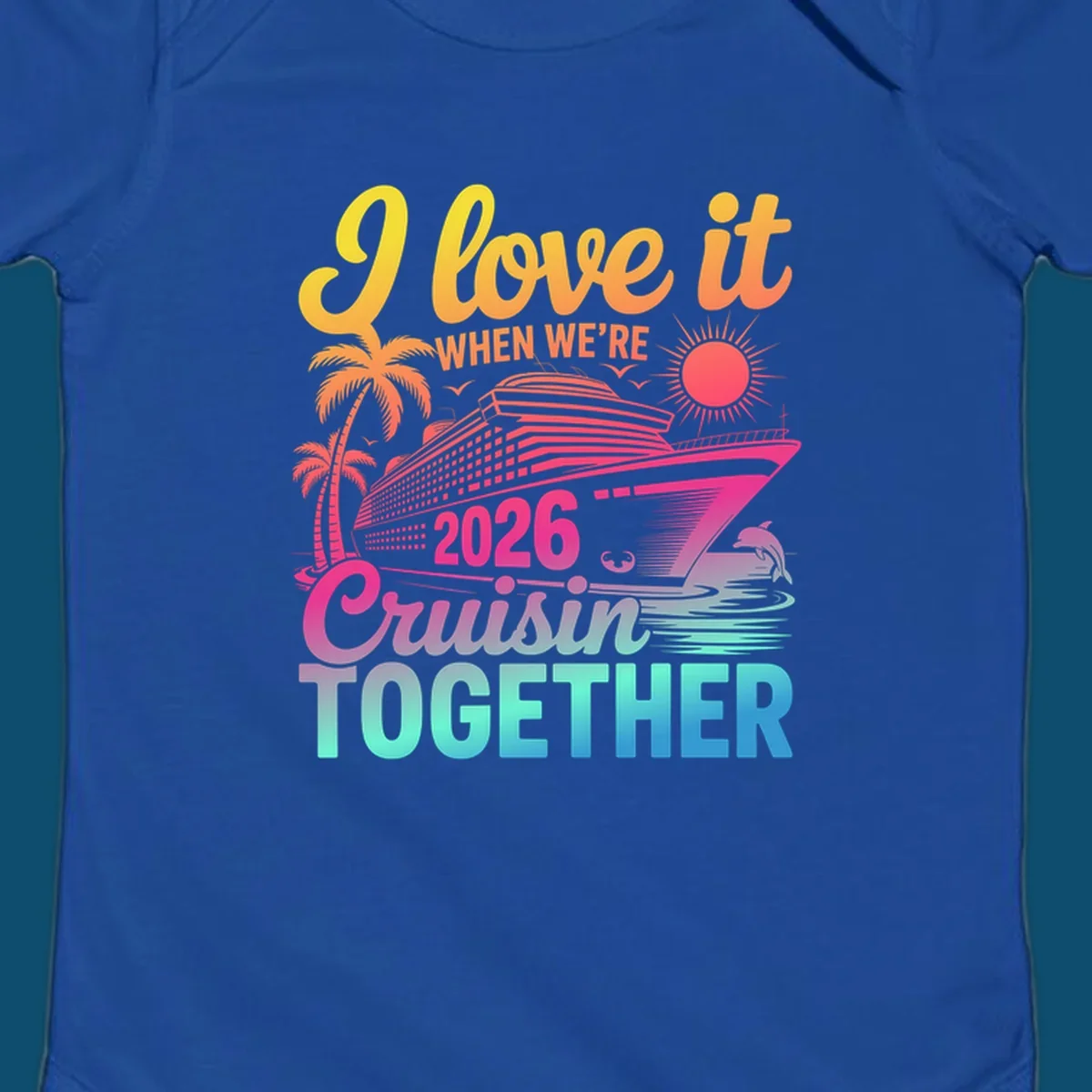 Vibrant cruise ship design with palm trees, sun, dolphin, and text 'I love it WHEN WE'RE 2026 Cruisin TOGETHER' for 2026-cruisin-together.