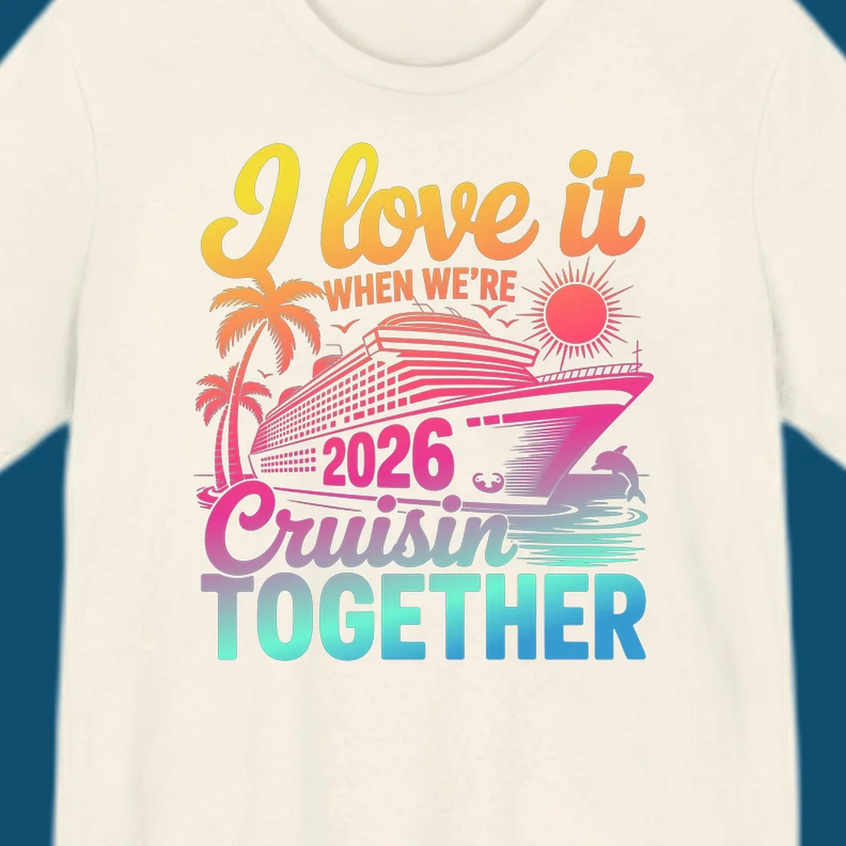 Vibrant cruise ship design with palm trees, sun, dolphin, and text 'I love it WHEN WE'RE 2026 Cruisin TOGETHER' for 2026-cruisin-together.